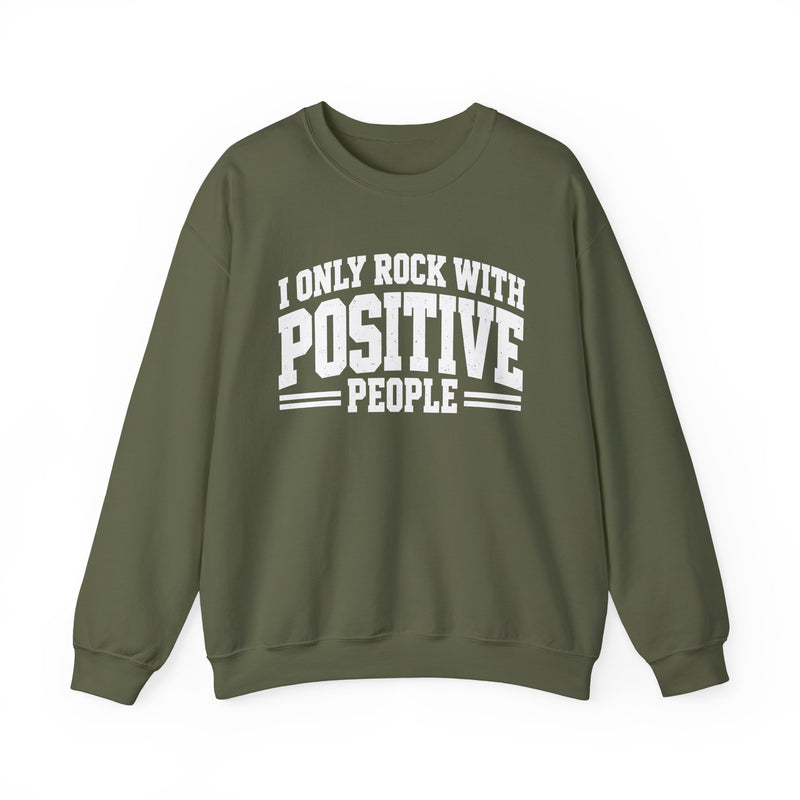 Sweatshirt in Military Green with lettering reading "I ONLY ROCK WITH POSITIVE PEOPLE", front view.