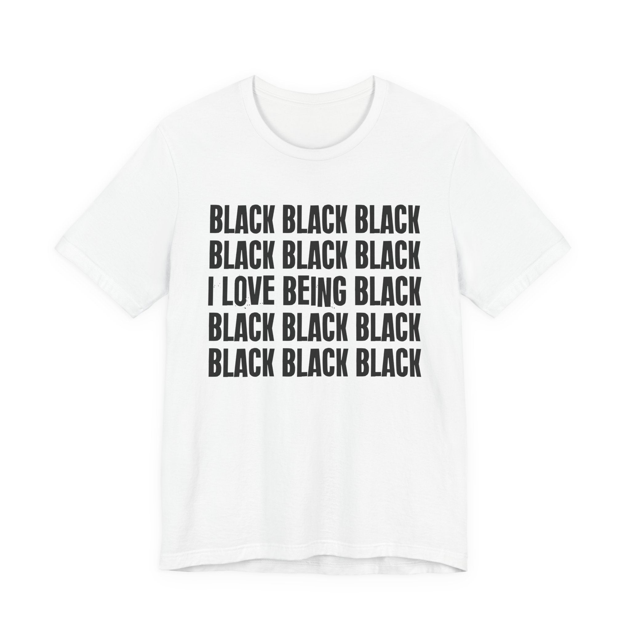 Black Black Black I Love Being Black — Retro Humor T-Shirt