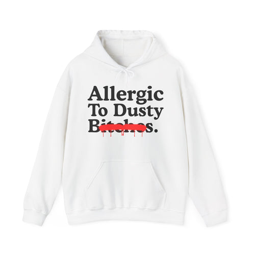 Allergic To Dusty Bitches — Sarcastic Sassy Statement T-Shirt