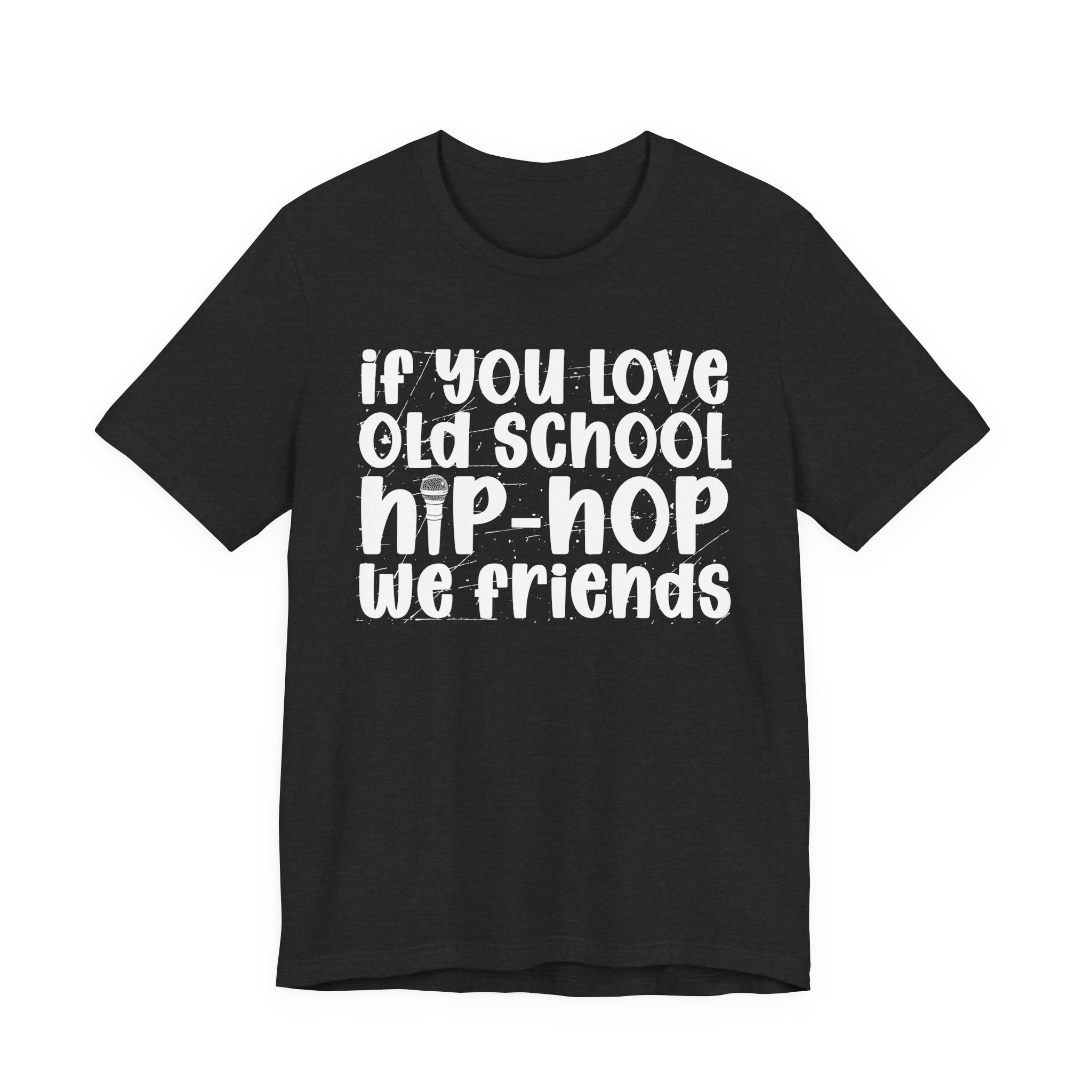 If You Love Old School Hip Hop We Friends — Reggaeton Fan T-Shirt