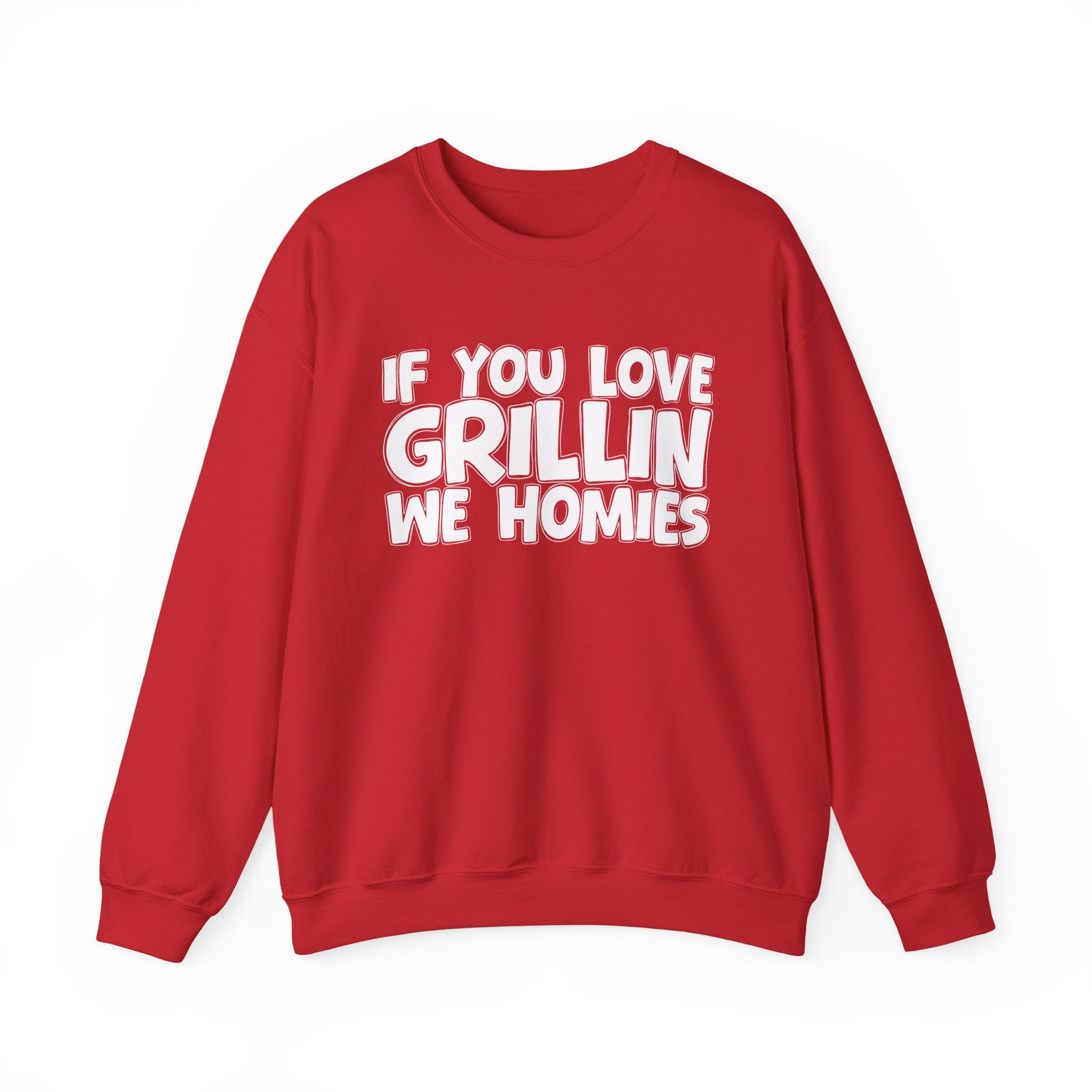 If You Love Grillin We Homies — Motivational Hustle Statement Sweatshirt