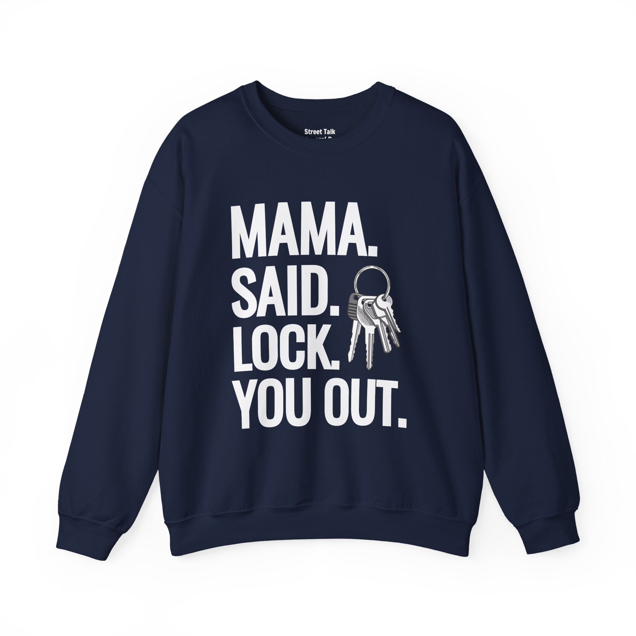 Mama. Said. Lock You Out Sweatshirt