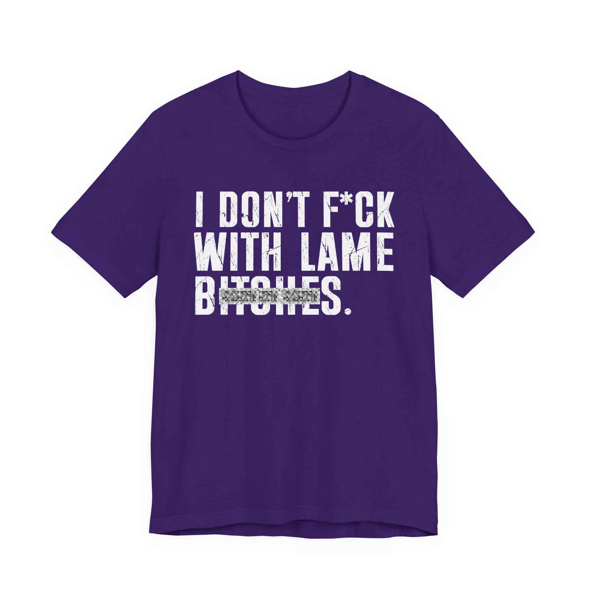 I Don't Fuck With Lame Bitches T-Shirt (blurred print)
