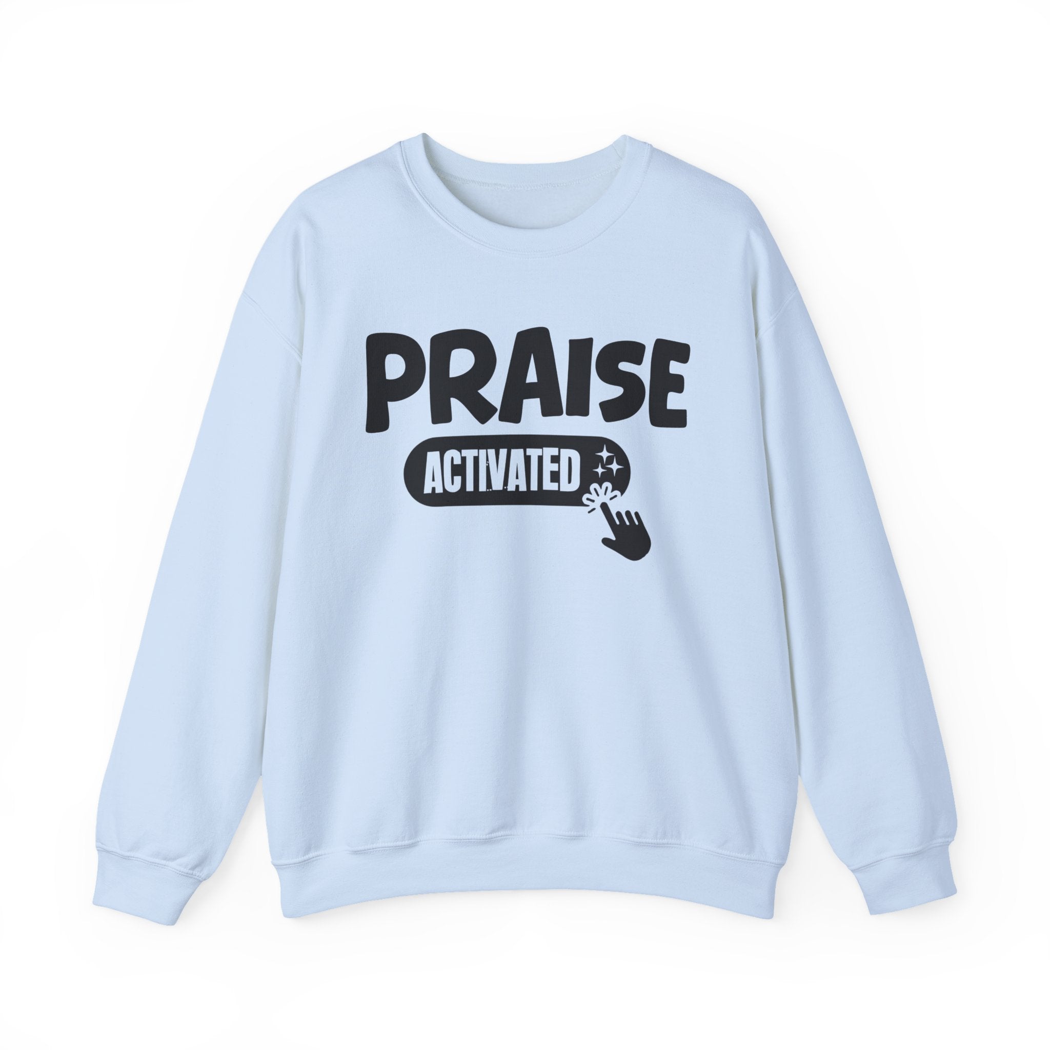 Praise Activated - Motivational Sweatshirt