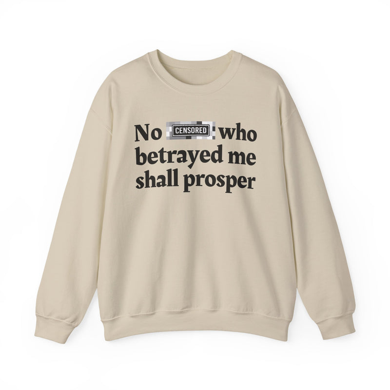 No Bitch Who Betrayed Me Shall Prosper — Sweatshirt