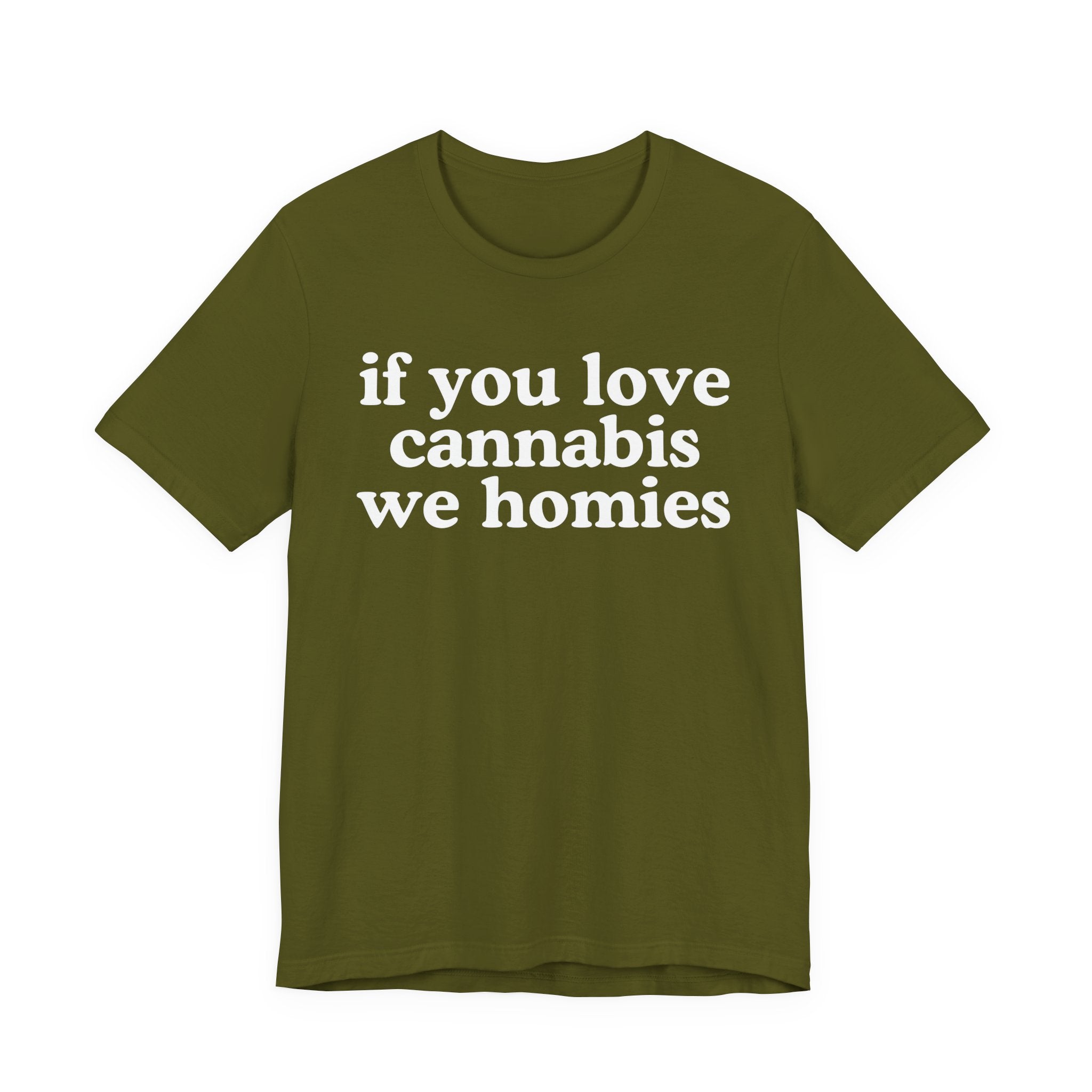 If You Love Cannabis We Homies - Funny Back In The Days T-Shirt