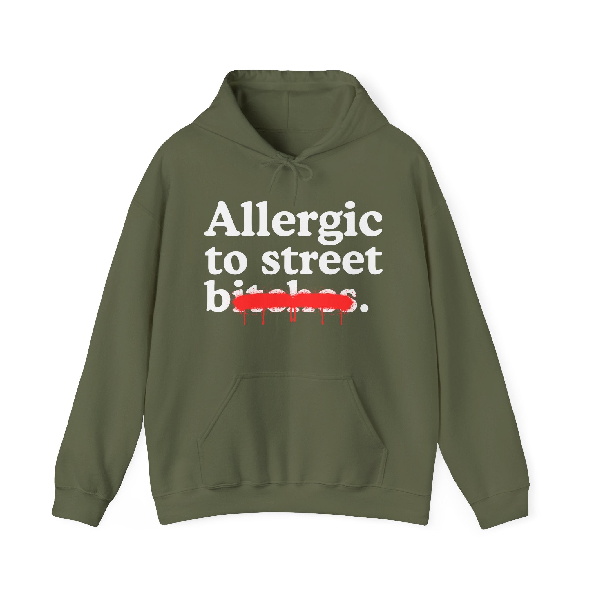 Allergic To Street Bitches — Sarcastic Sassy Statement Hoodie