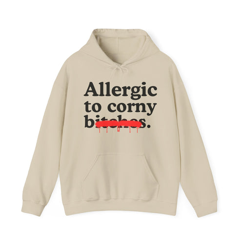 Allergic To Corny Bitches — Sarcastic Sassy Statement Hoodie