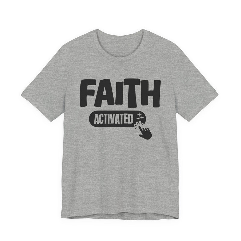 Faith Activated — Motivational T-Shirt