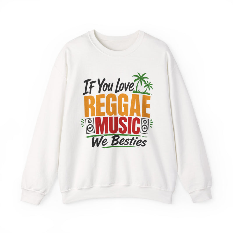 If You Love Reggae Music We Besties－ Reggae Music Lover Sweatshirt