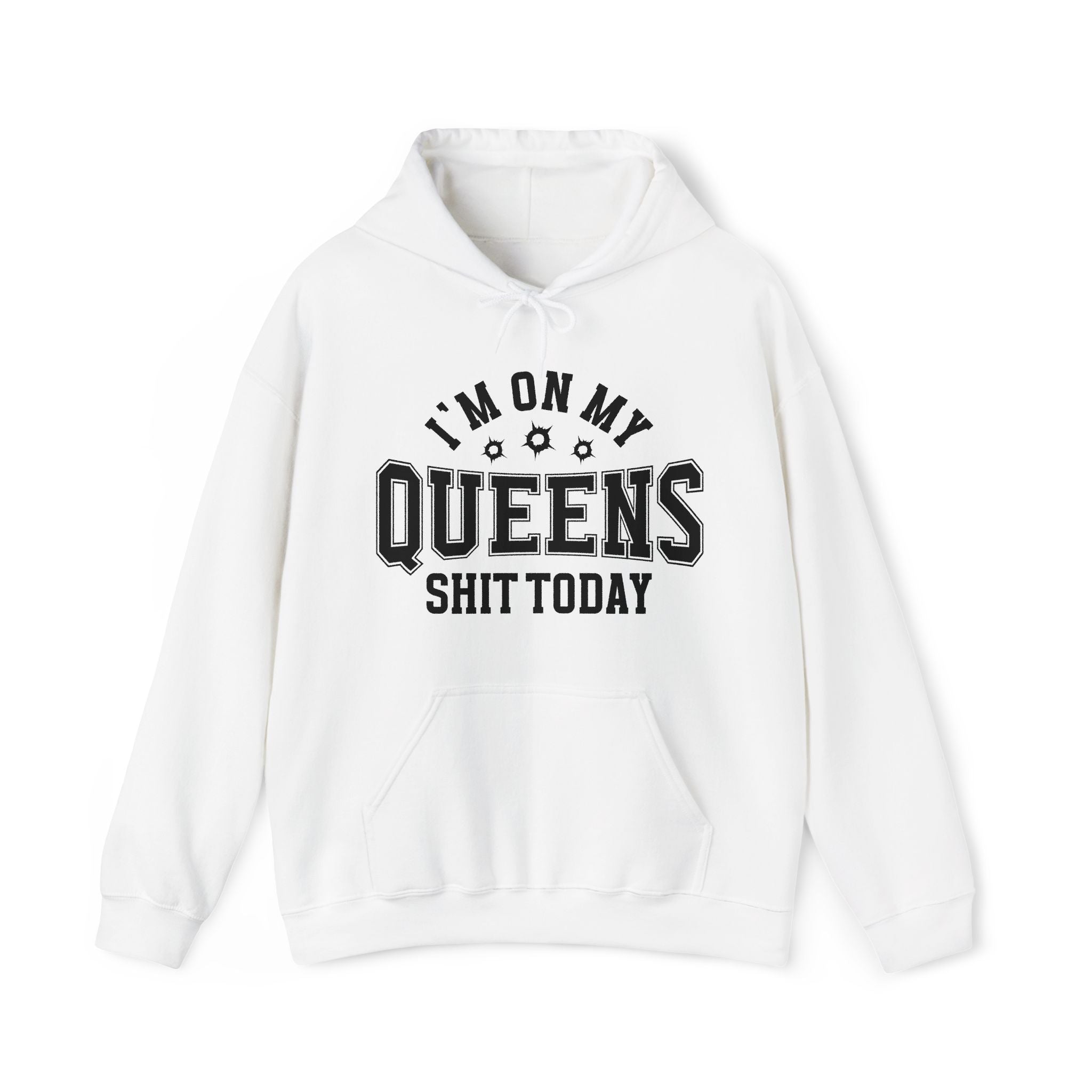 I'm On My Queens Shit Today (Bullet Holes) - Hoodie