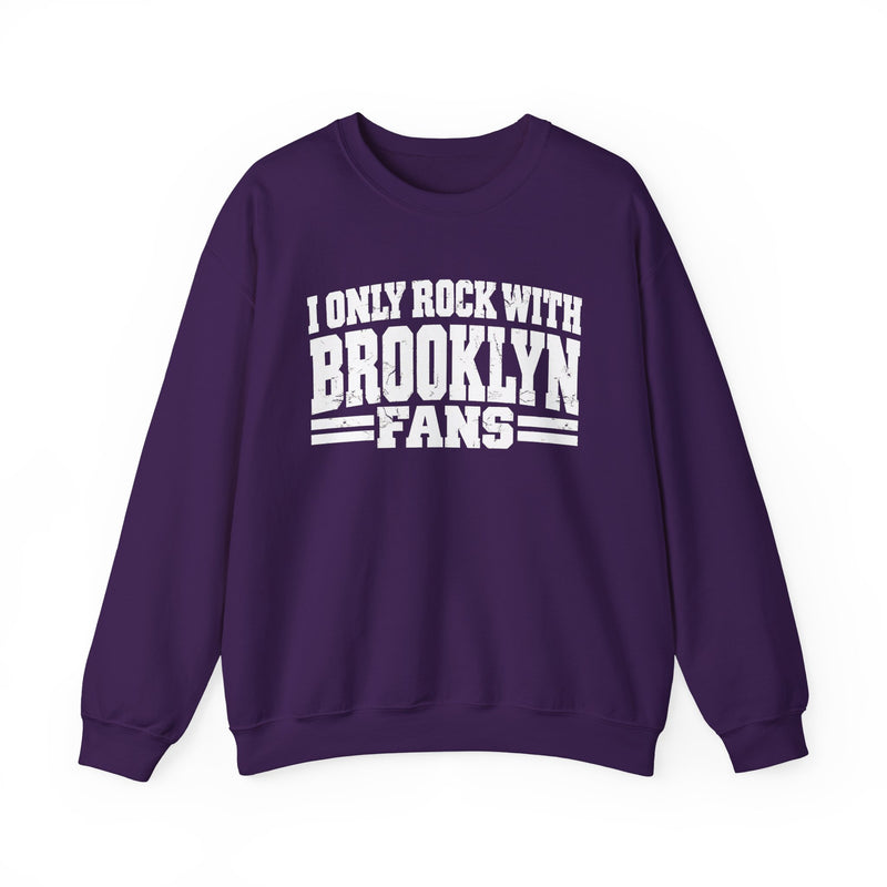 I Only Rock With Brooklyn Fans －Fun Sports Sweatshirt