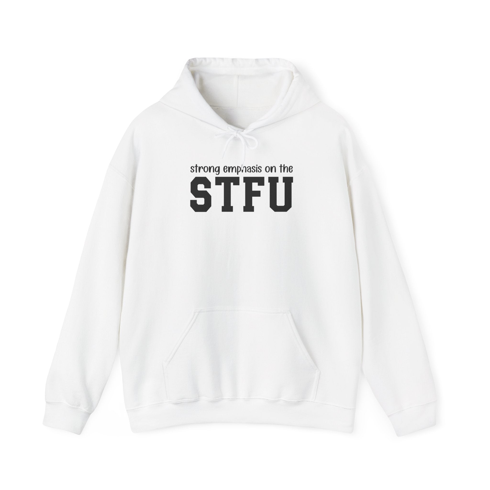 Strong Emphasis On The STFU - Hoodie