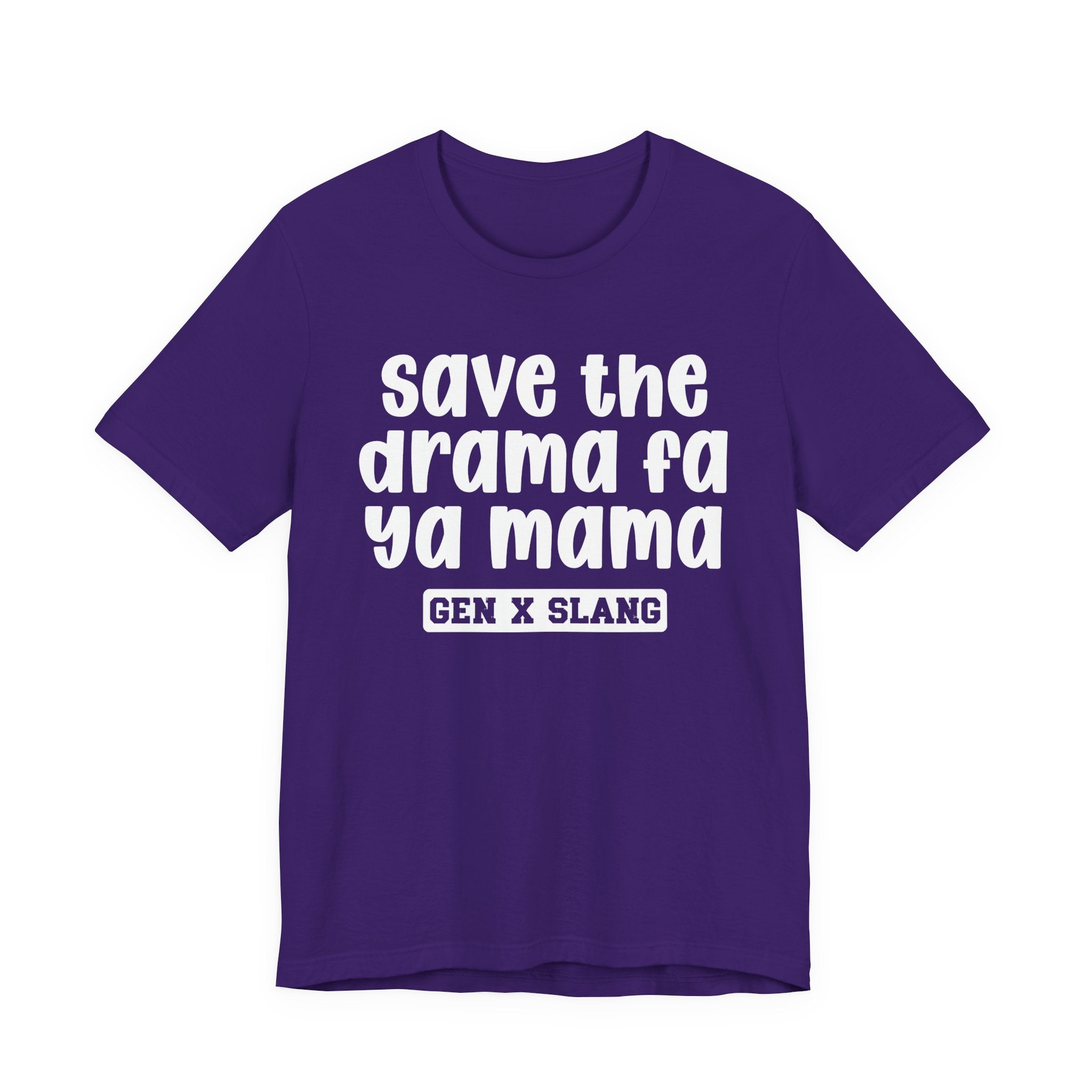 Gen X Slang T-Shirt - Save The Drama Fa Ya Mama -Retro Humor Tee