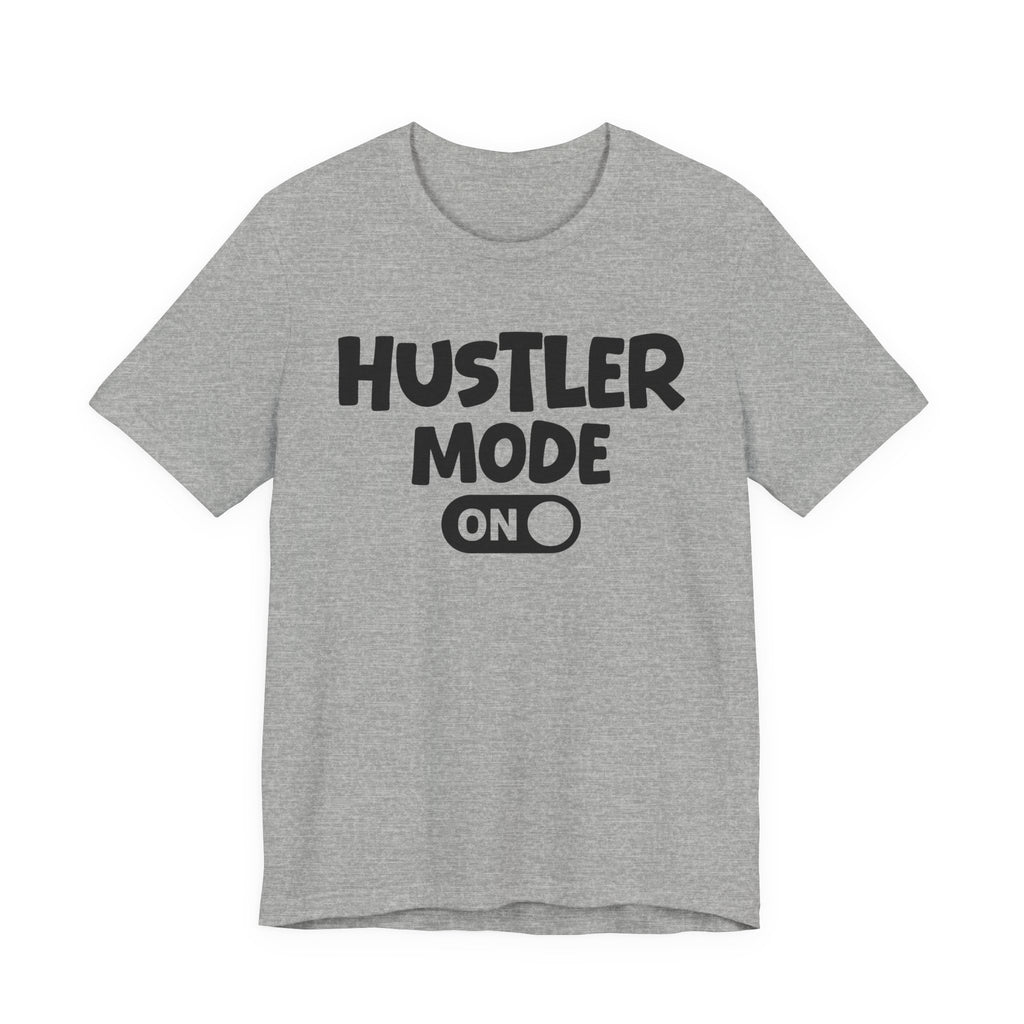 Hustler Mode On — Motivational Positive Graphic Tee