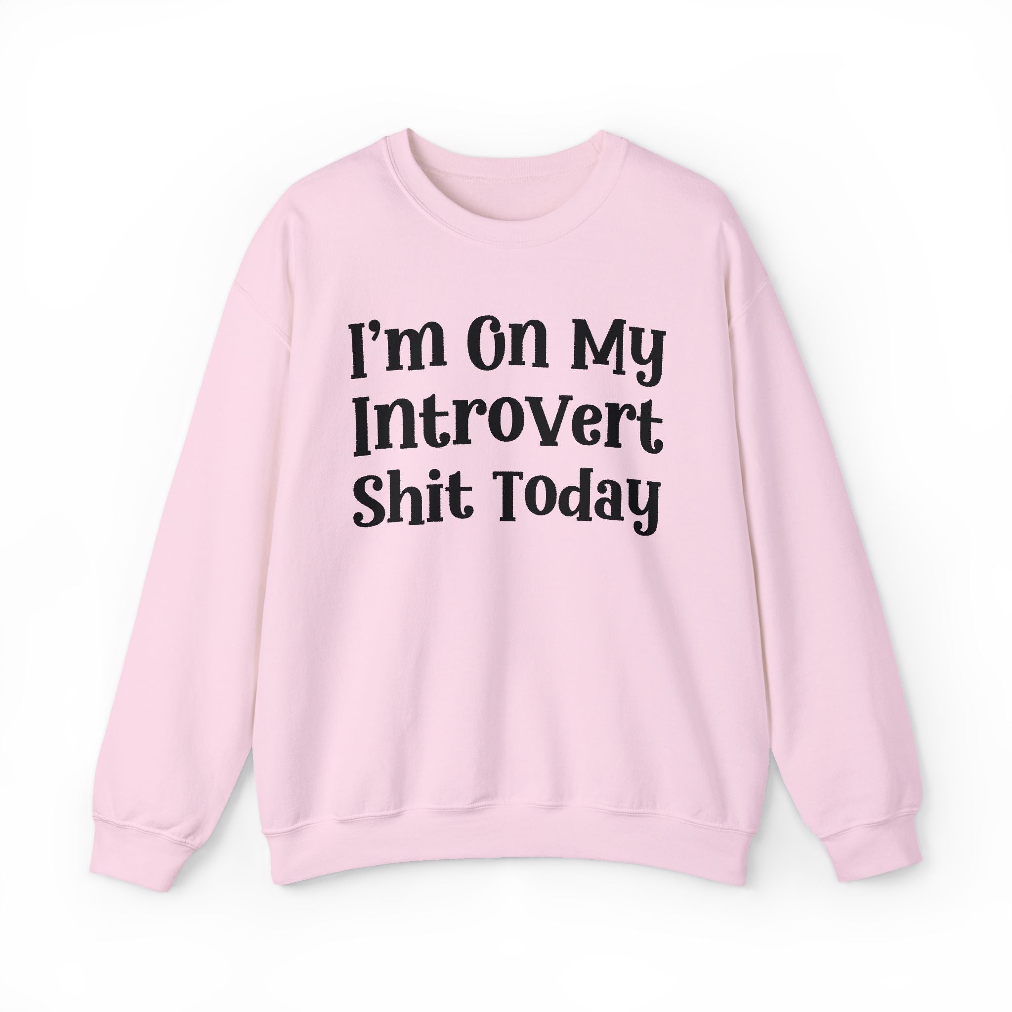 I'm On My Introvert Shit Today -  Sweatshirt