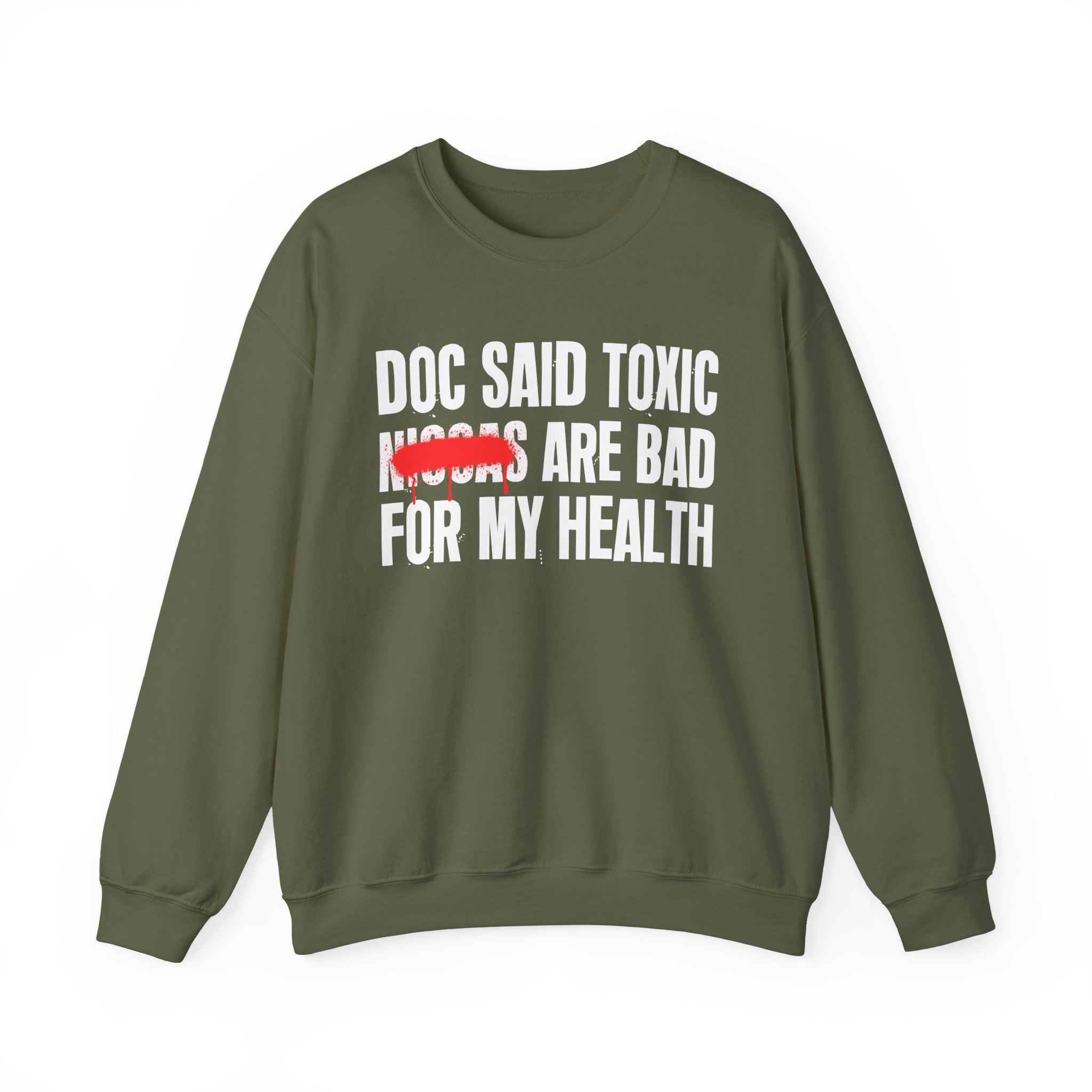 Doc Said Toxic Niggas Are Bad For My Wealth - Funny Health Statement Sweatshirt