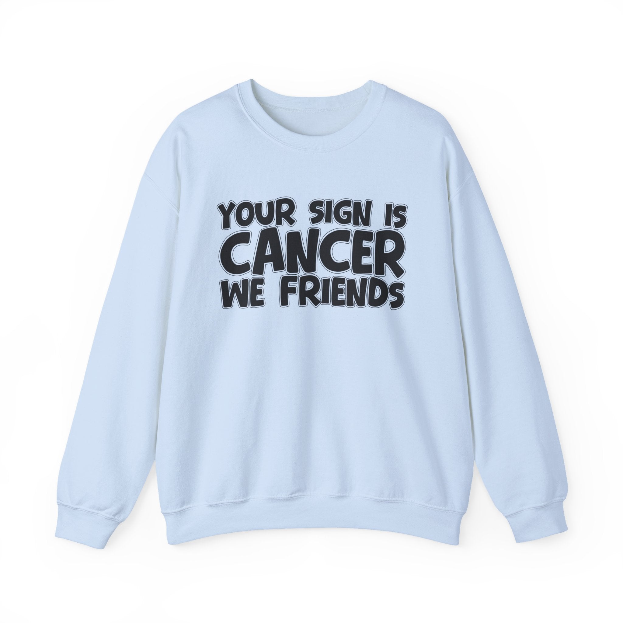 Your Sign is Cancer We Friends - Fun Astrological Pride Sweatshirt