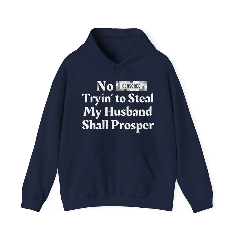 No Bitch Trying To Steal My Husband Shall Prosper — Hoodie