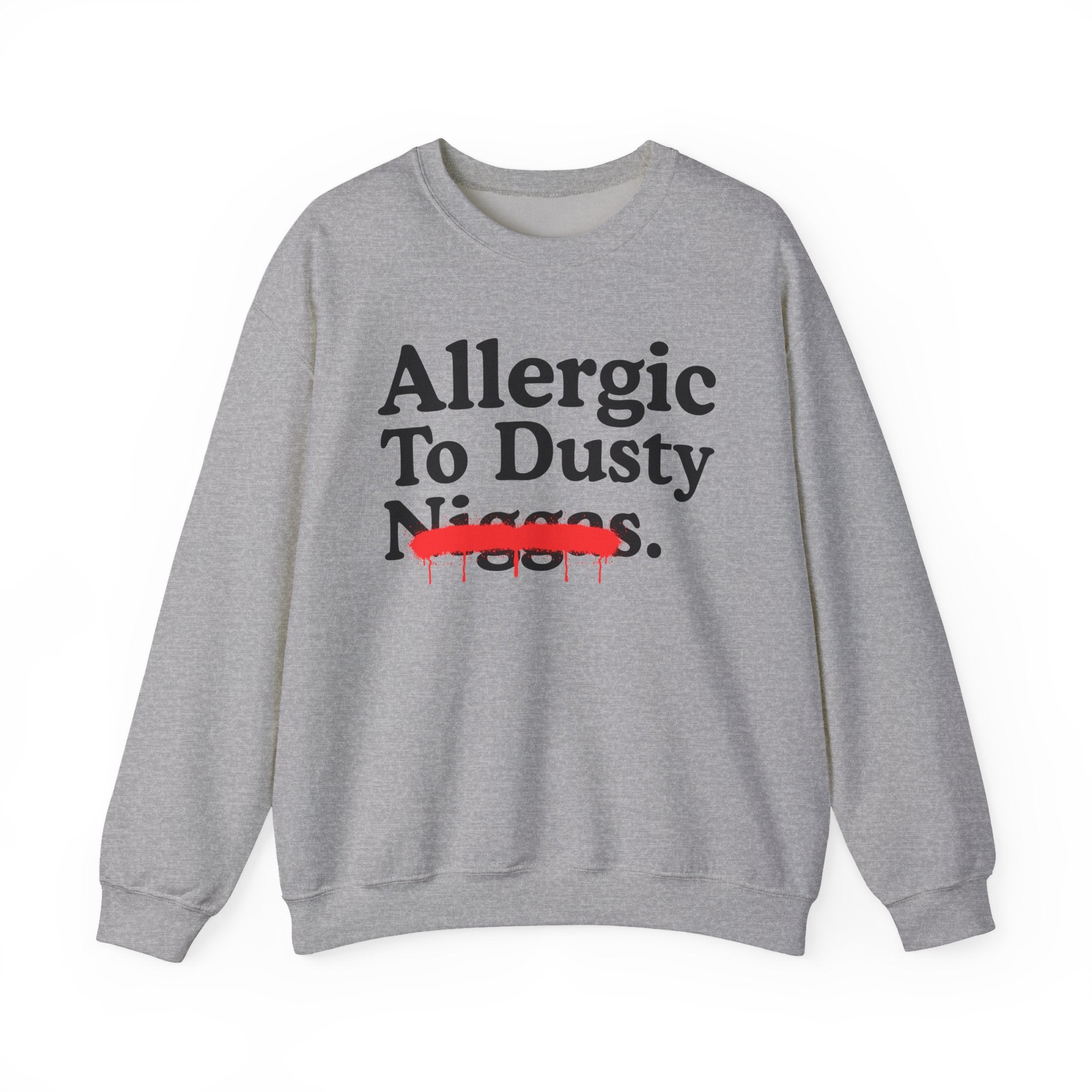 Allergic To Dusty Niggas — Sarcastic Statement Sweatshirt