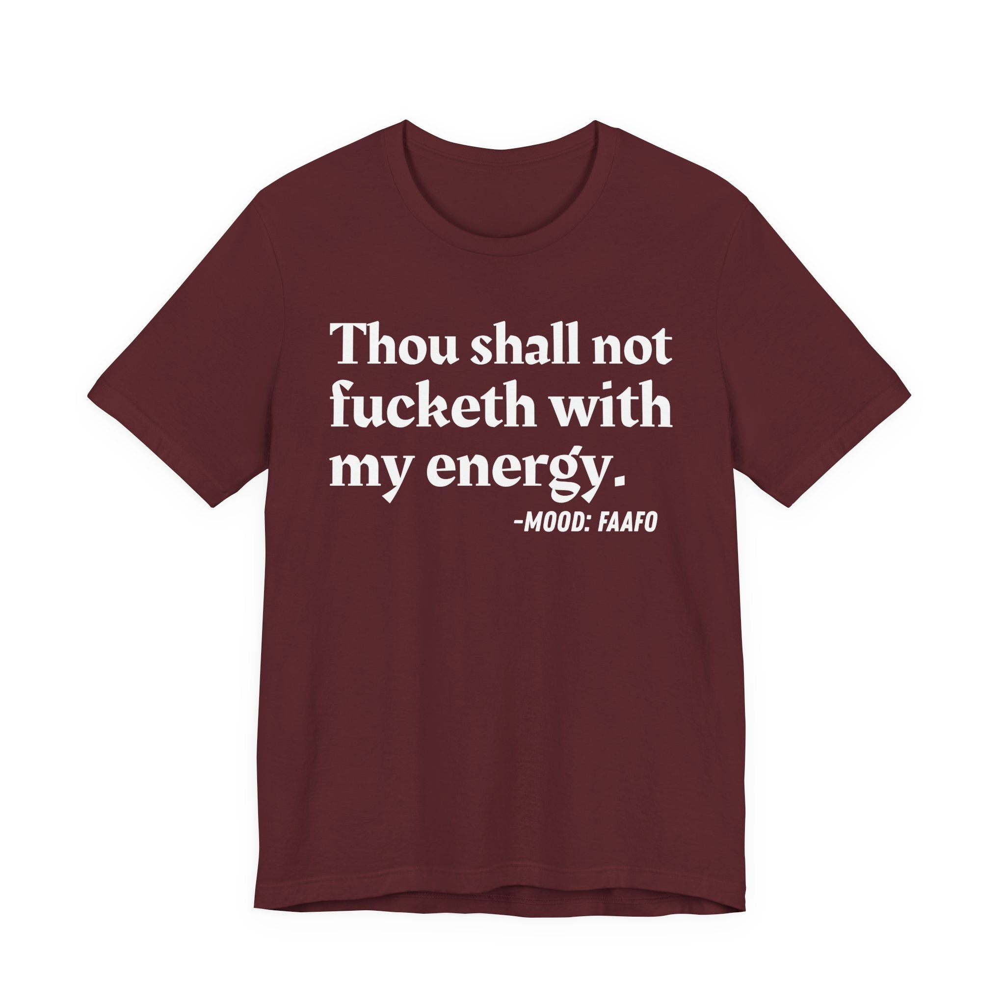 Thou Shall Not Fucketh With My Energy Mood T-Shirt —  Statement T-Shirt