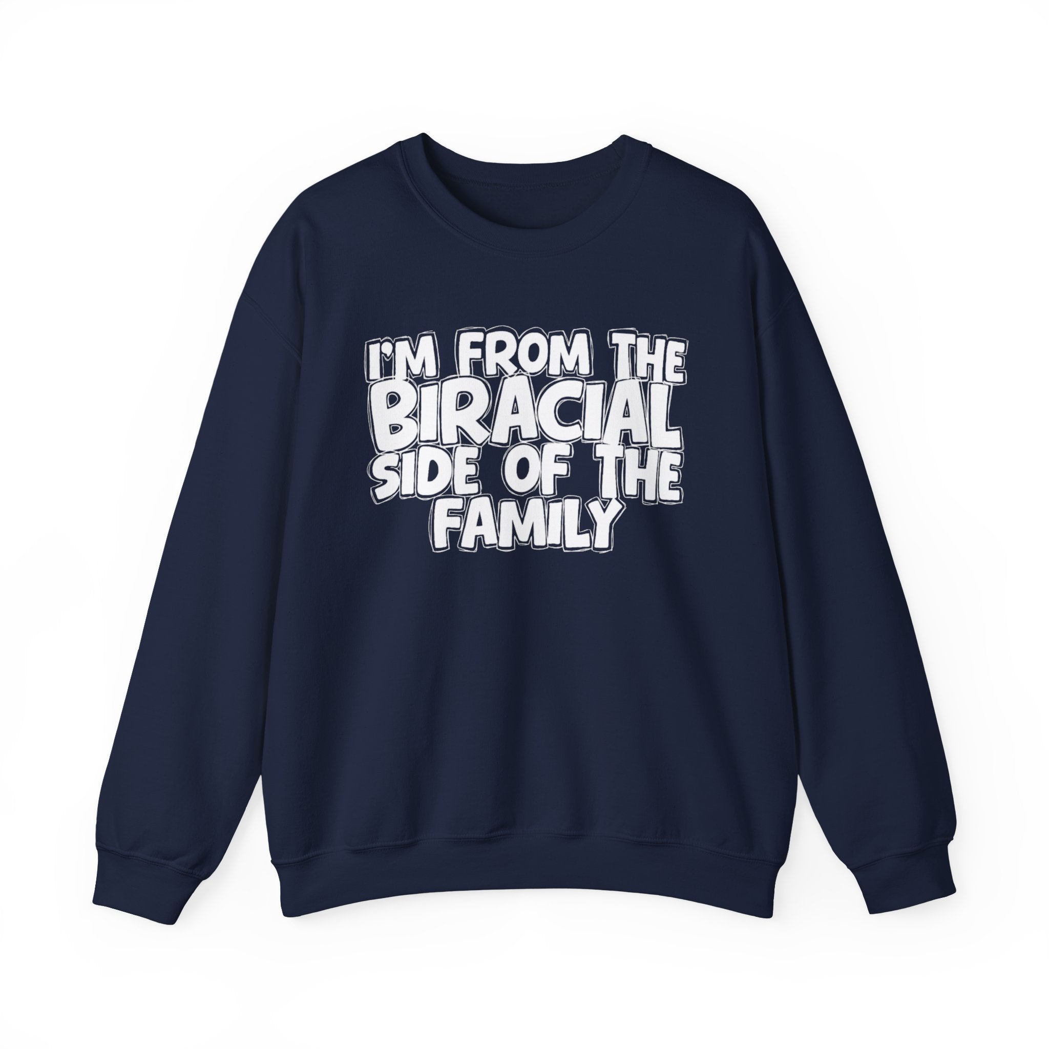 I'm From The Biracial Side of the Family — Funny Family Sweatshirt