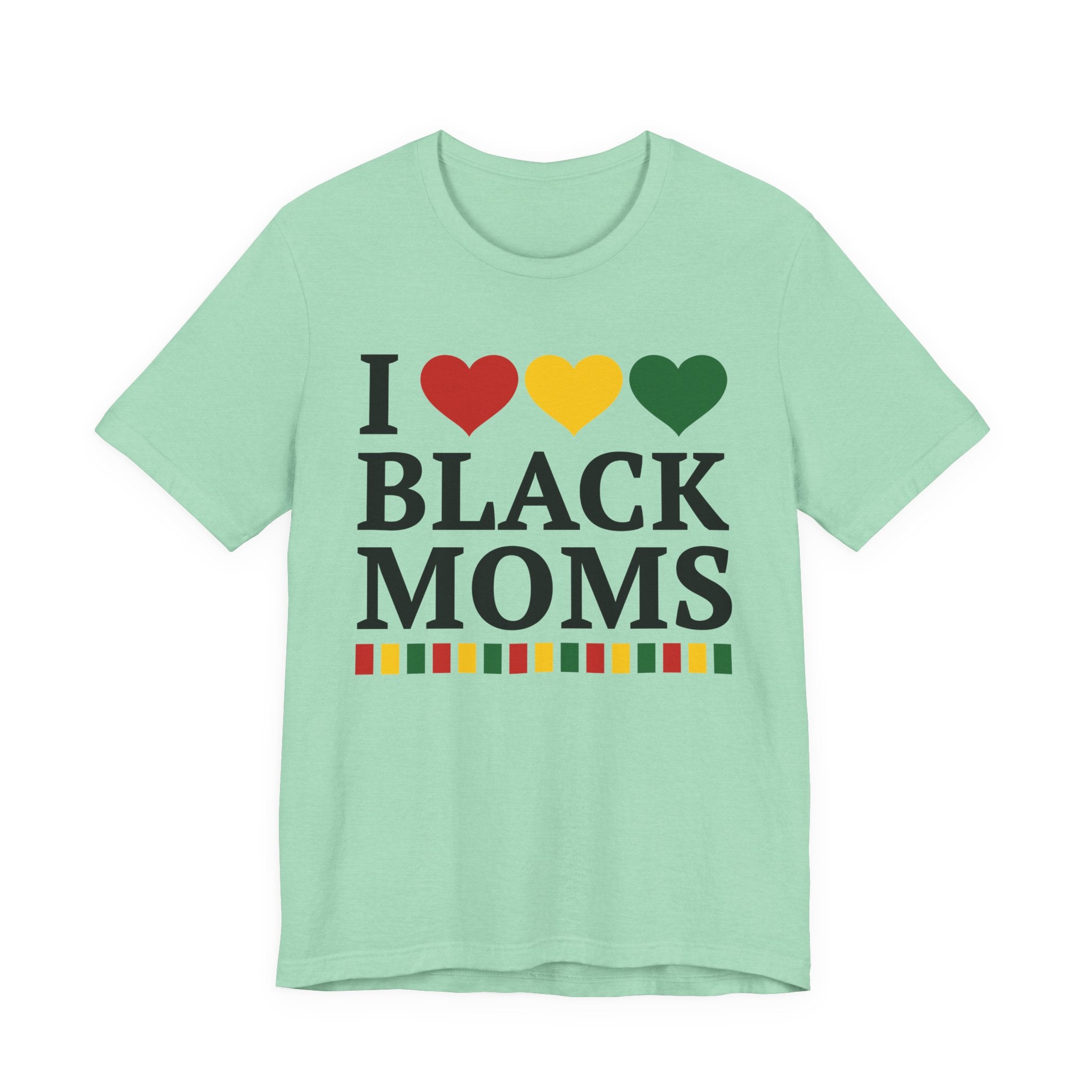 I Love Black Moms — T-Shirt