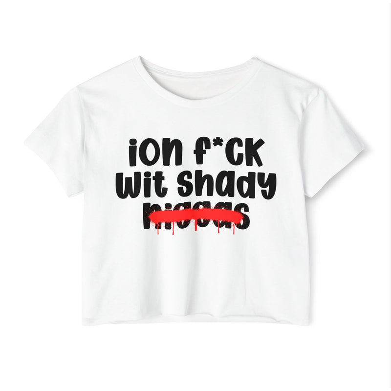 ION Fuck Wit Shady Niggas - Brutally Direct Statement Crop-top