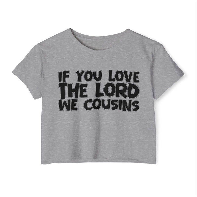 If  You Love The Lord We Cousins — Spiritual Pride Crop Top