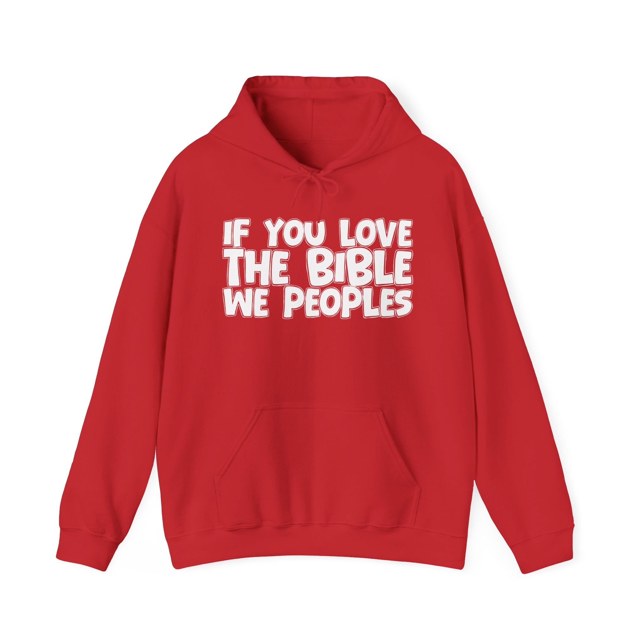 If You Love The Bible We Peoples - Inspirational Faith Hoodie