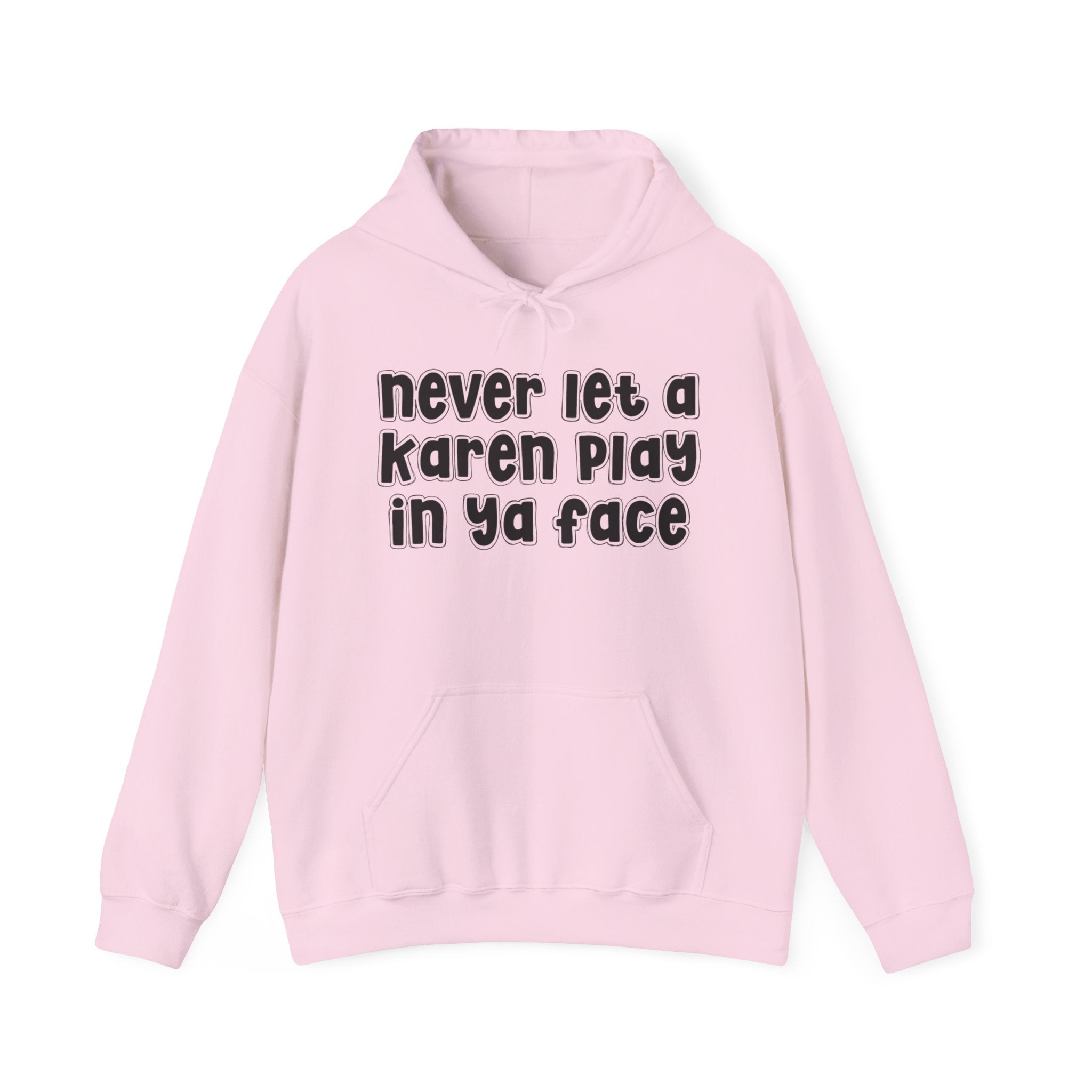 Never Let A Karen Play In Ya Face － Urban Quote Hoodie