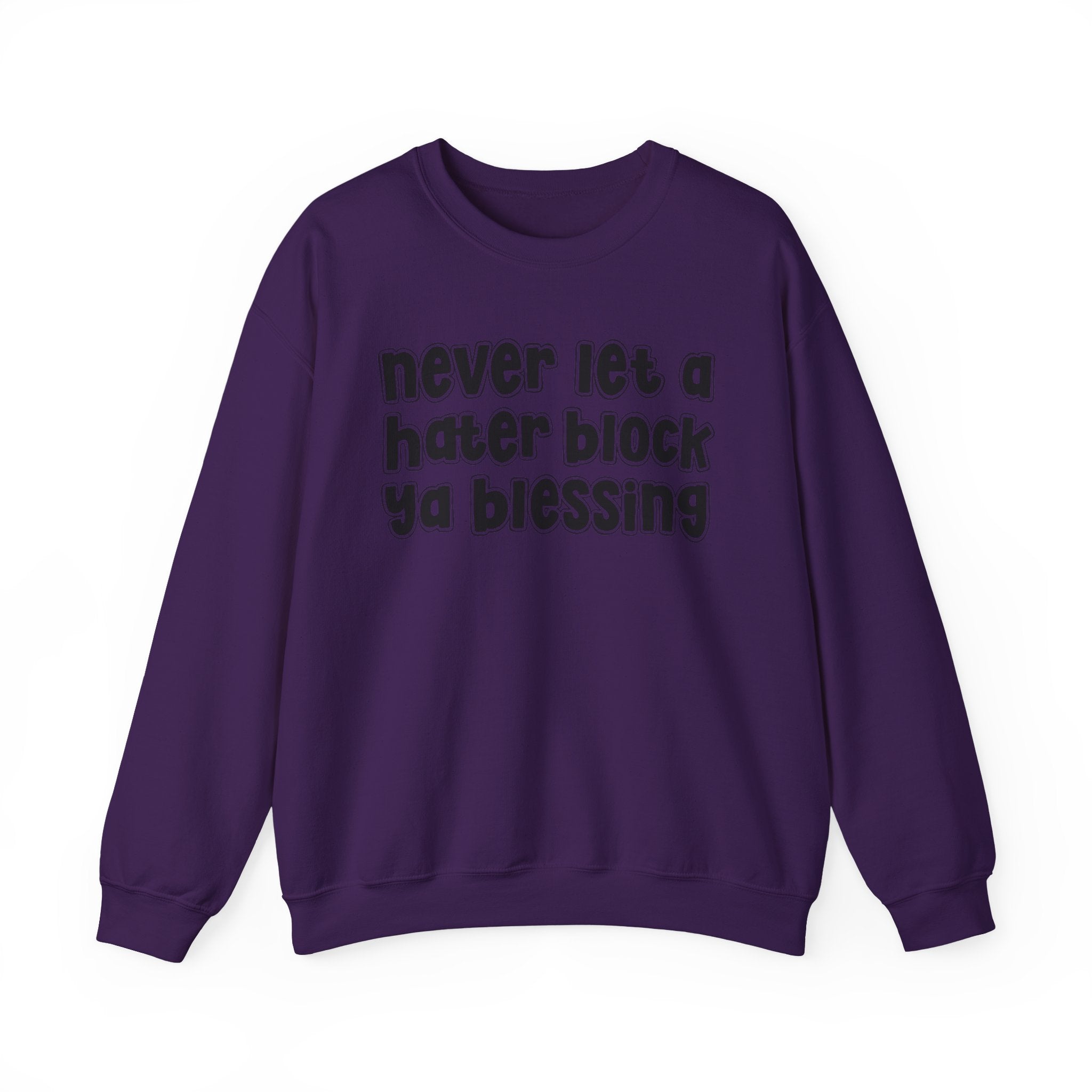 Never Let A Hater Block Ya Blessing － Urban Motivation Sweatshirt