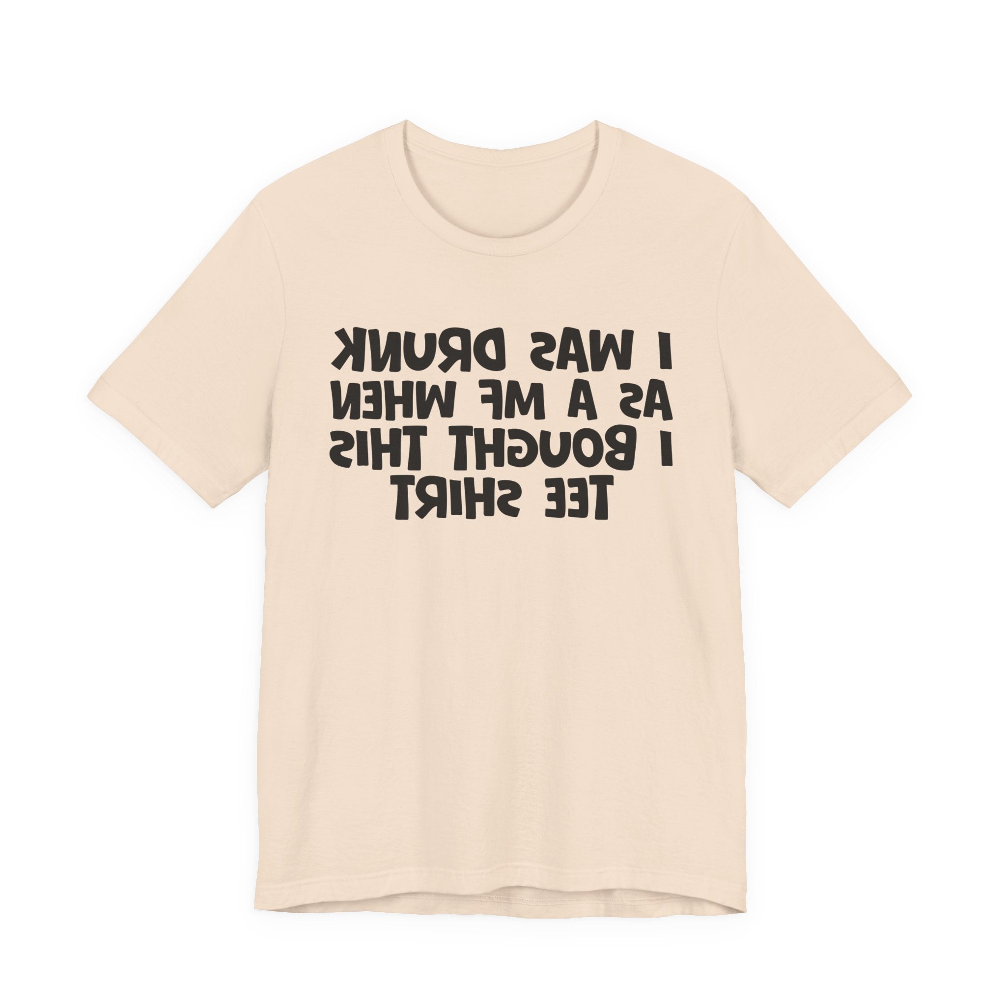 I Was Drunk As A MF When I Bought This Tee Shirt - Funny Drunk Tee
