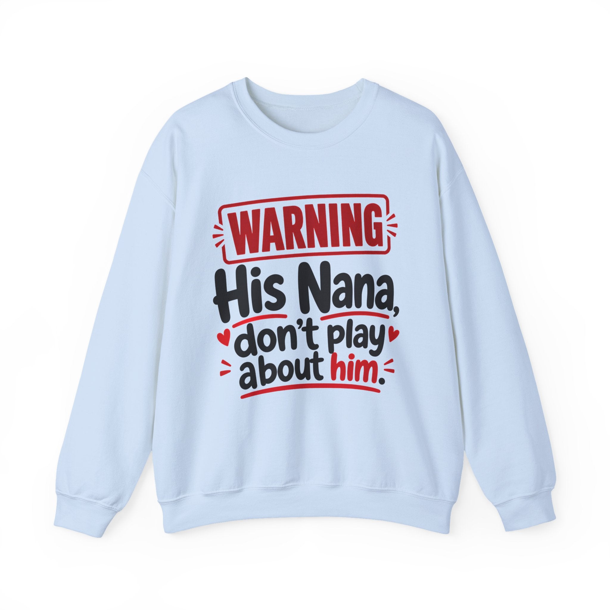 His Nana, Don't Play About Him —  Funny Parent Child Sweatshirt