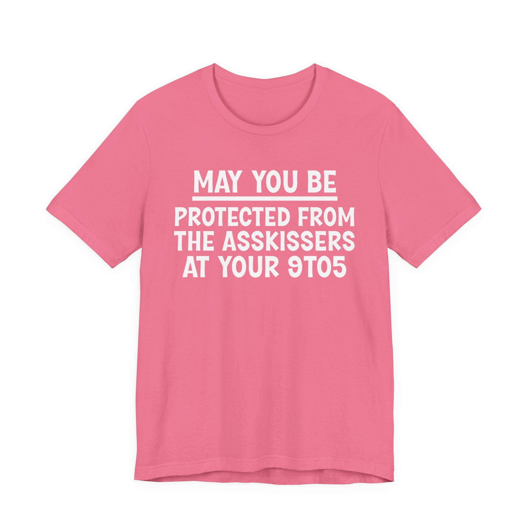 May You Be Protected From The Asskissers At Your 9To5 — Funny Sarcastic Tee