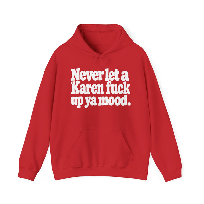 Never Let A Karen Fuck Up Ya Mood －Street Motivational Hoodie
