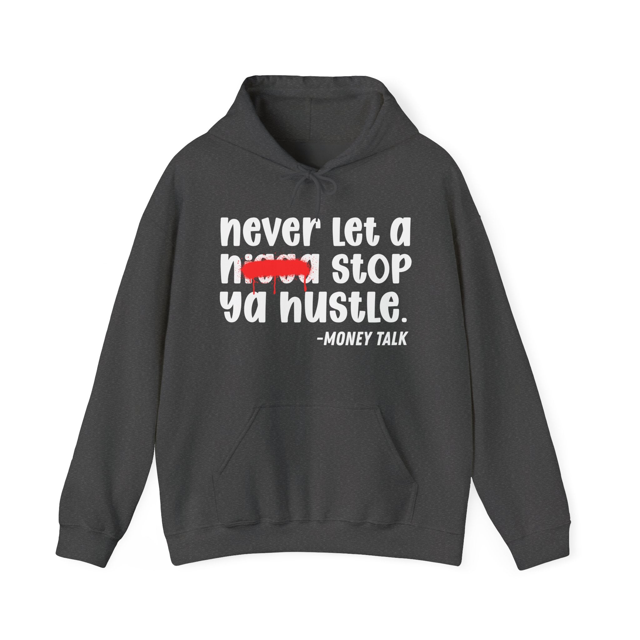 Never Let A Nigga Stop Ya Hustle- Funny Weed Talk Hoodie