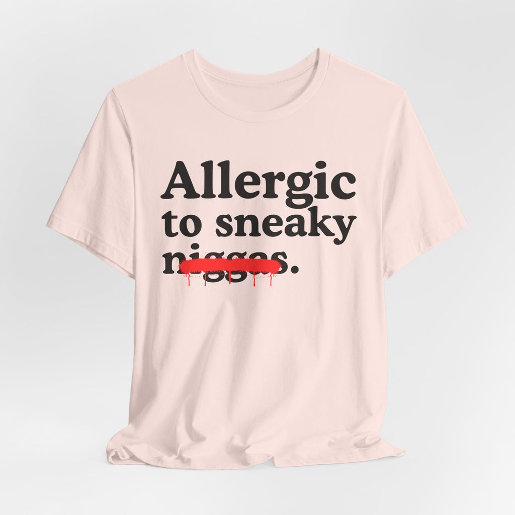 Allergic To Sneaky Niggas - Funny Reaction T-shirt