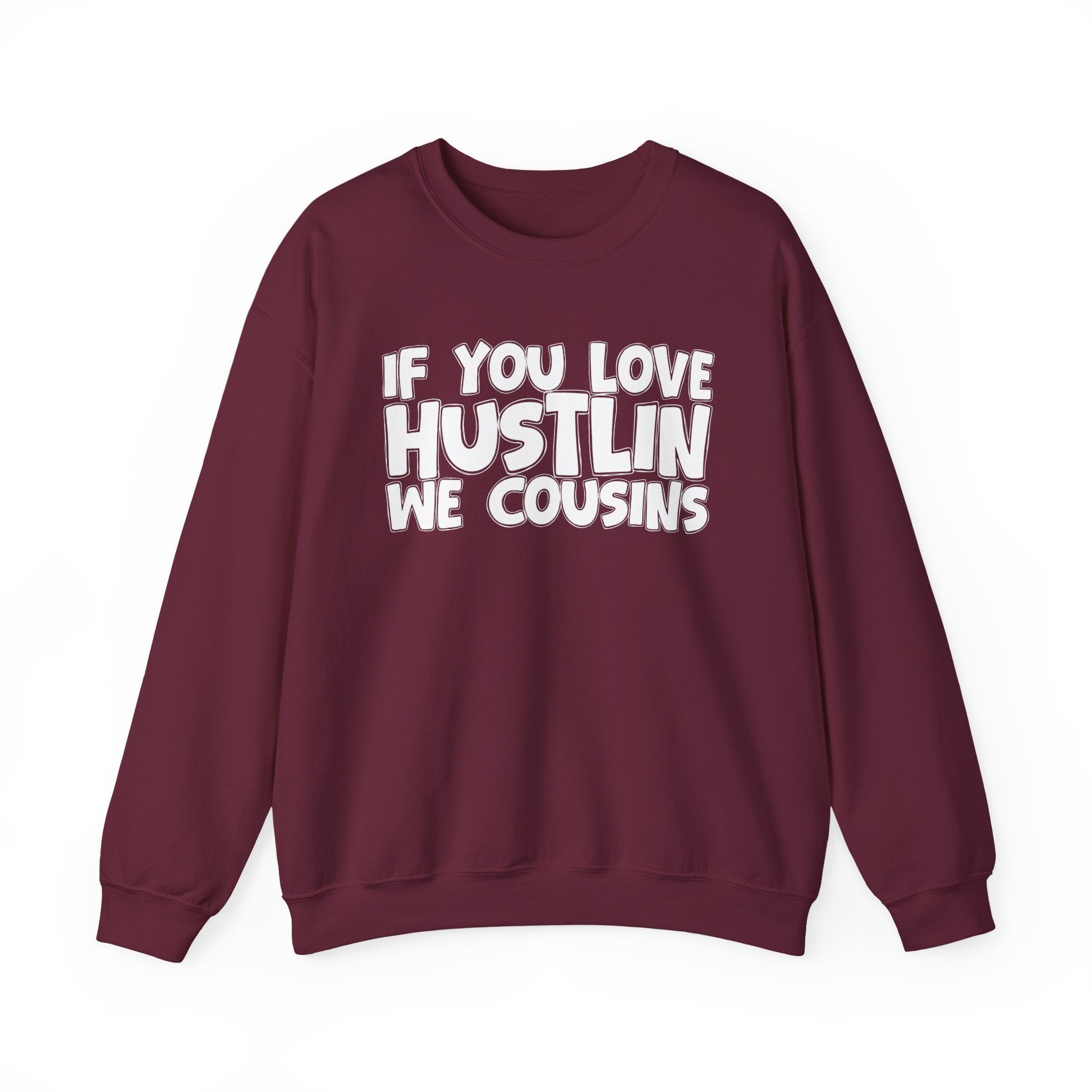 If You Love Hustlin We Cousins — Motivational Hustle Statement Sweatshirt