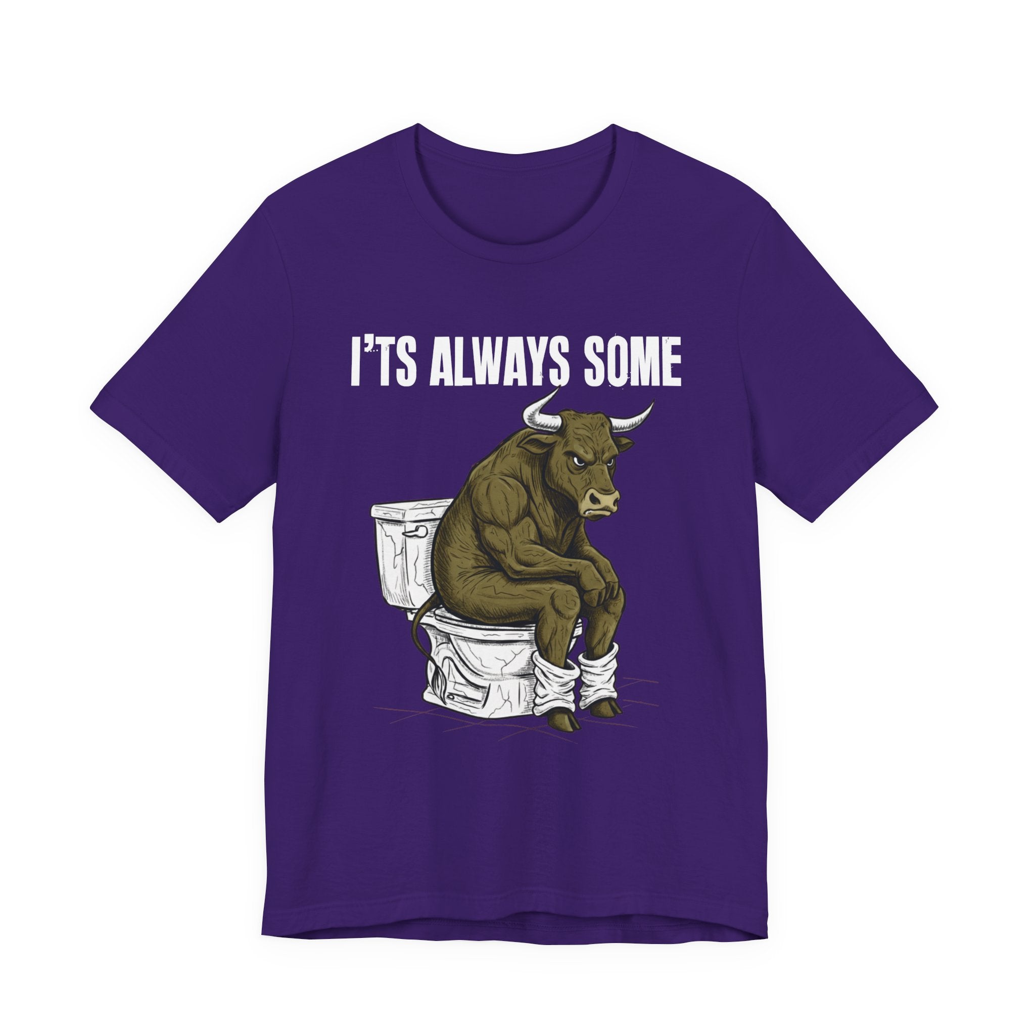 It's Always Some Bullshit - Funny Bull Toilet Tee