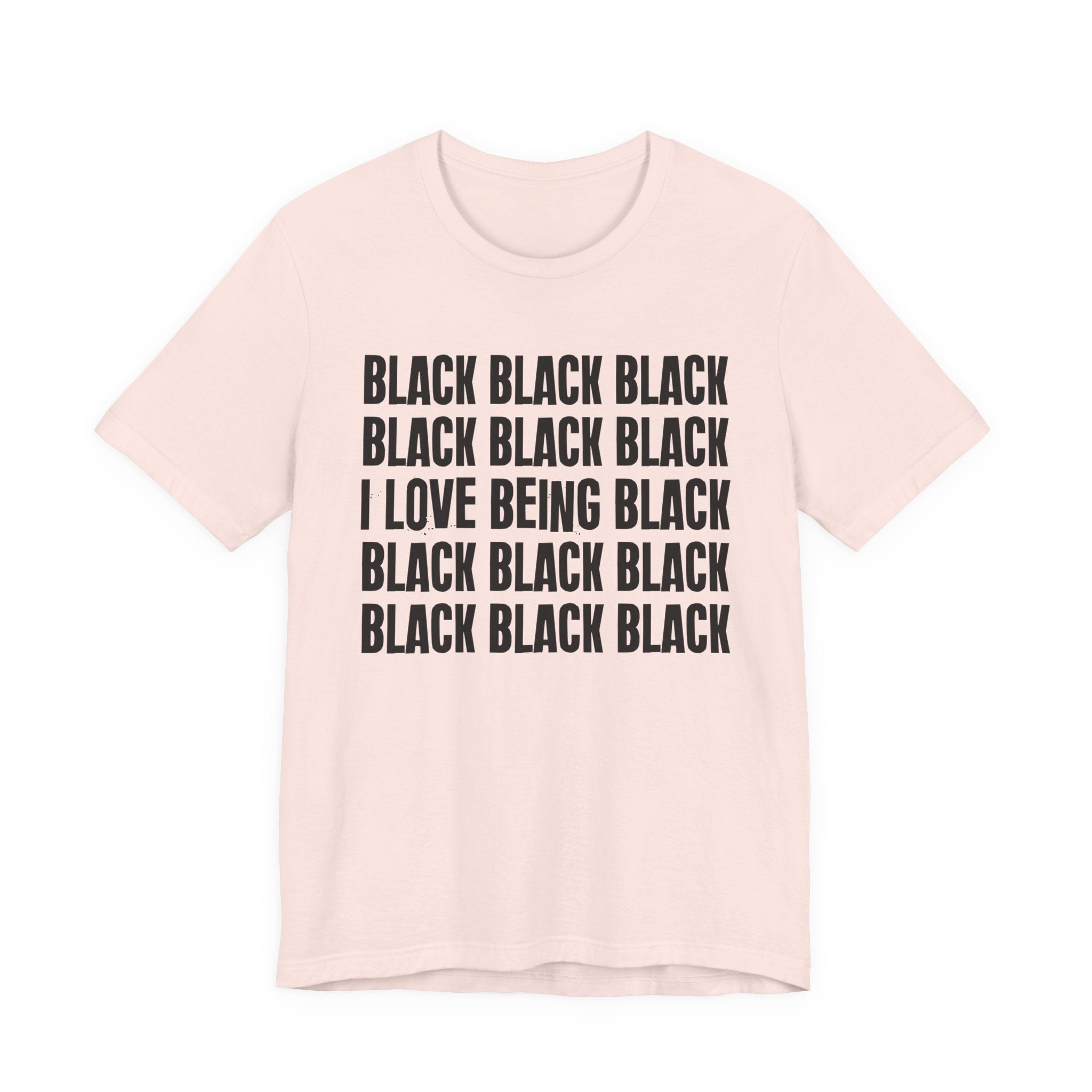 Black Black Black I Love Being Black — Retro Humor T-Shirt