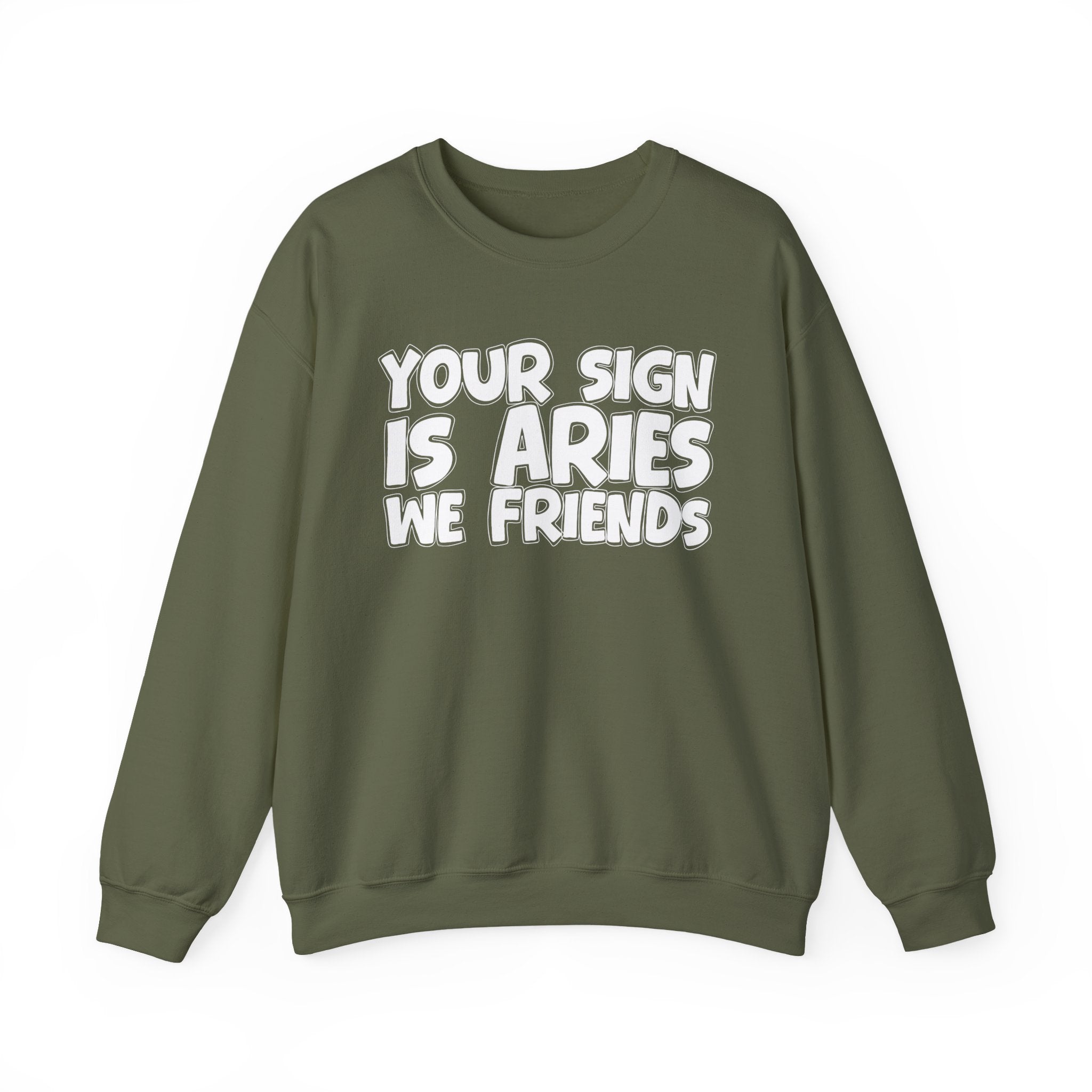 Your Sign is ARIES We Friends - Fun Astrological Pride Sweatshirt