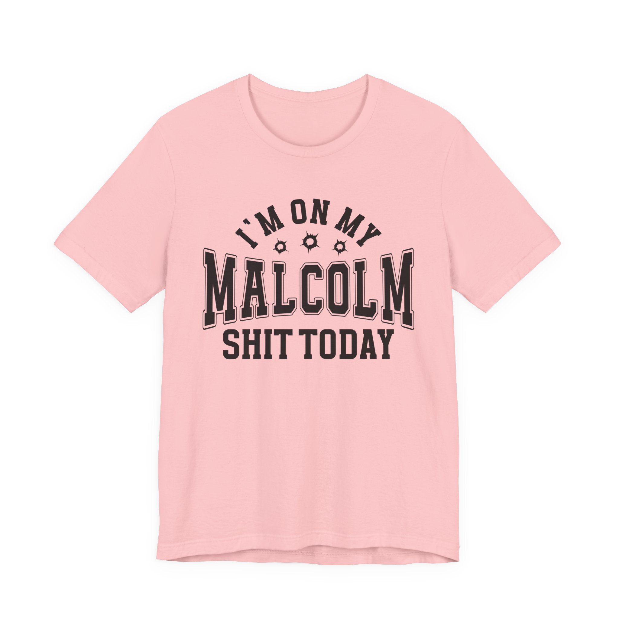 I'm On My Malcolm Shit Today — T-Shirt
