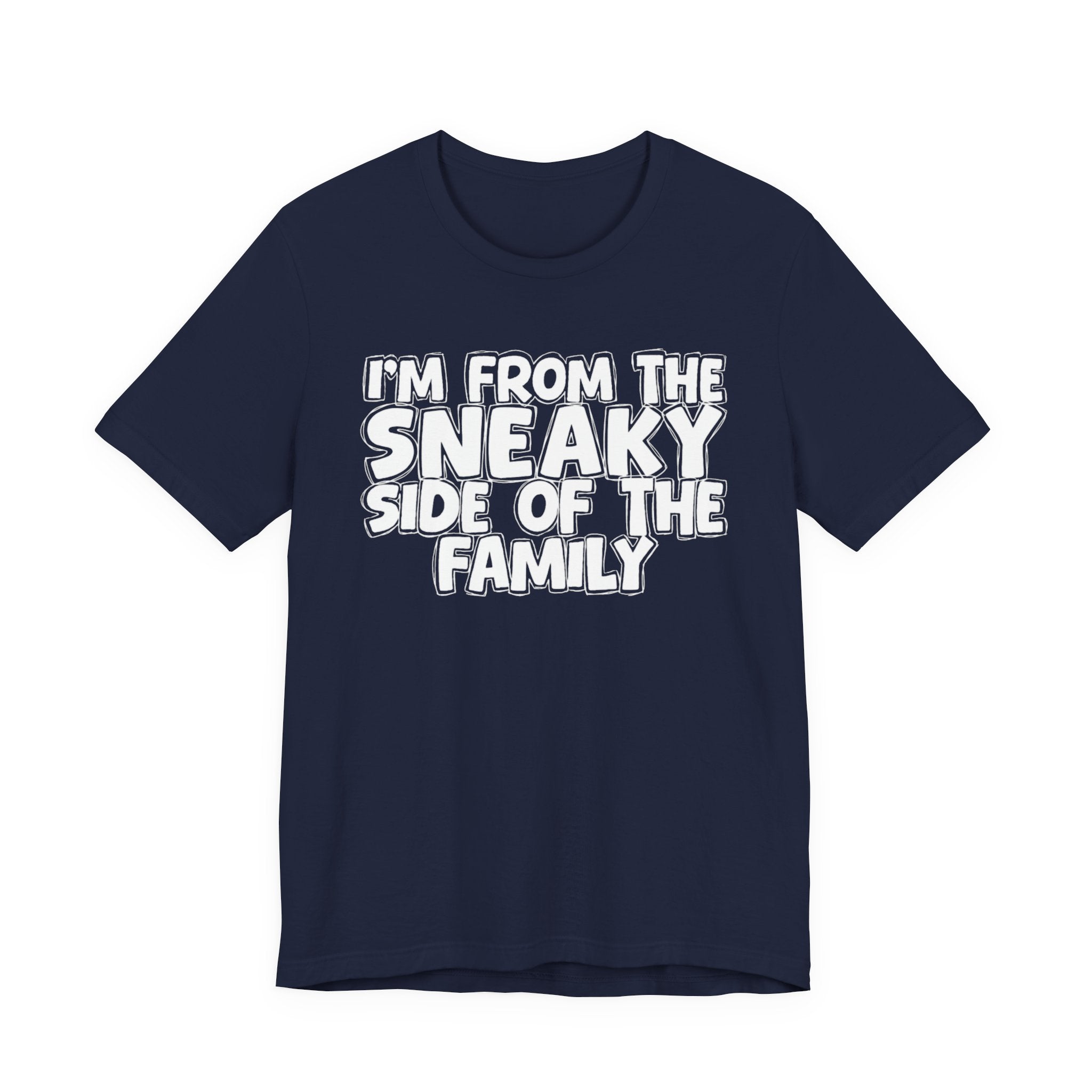 I'm From the Sneaky Side of the Family - Humorous Family Pride T-Shirt