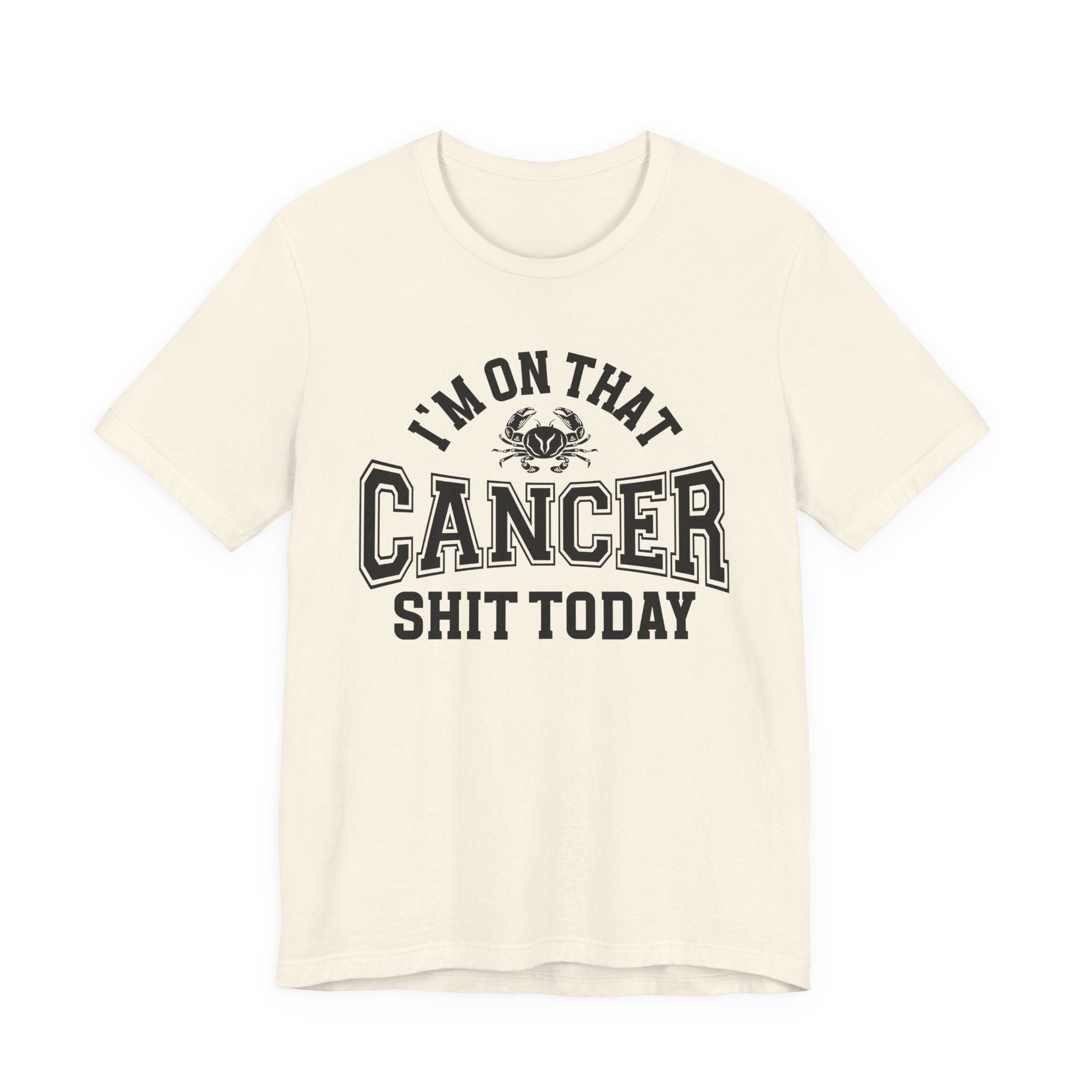 I'm On That Cancer Shit Today T-shirt