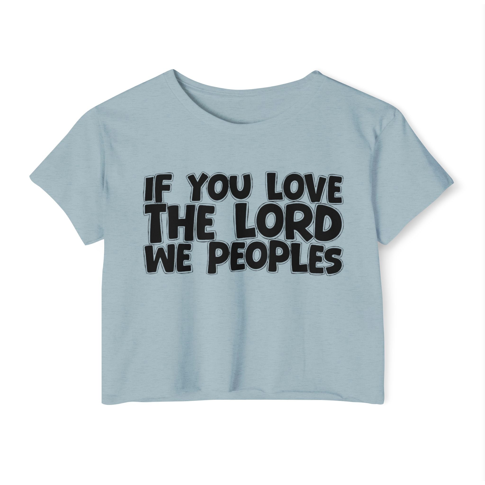 If  You Love The Lord We Peoples - Spiritual Pride Crop Top