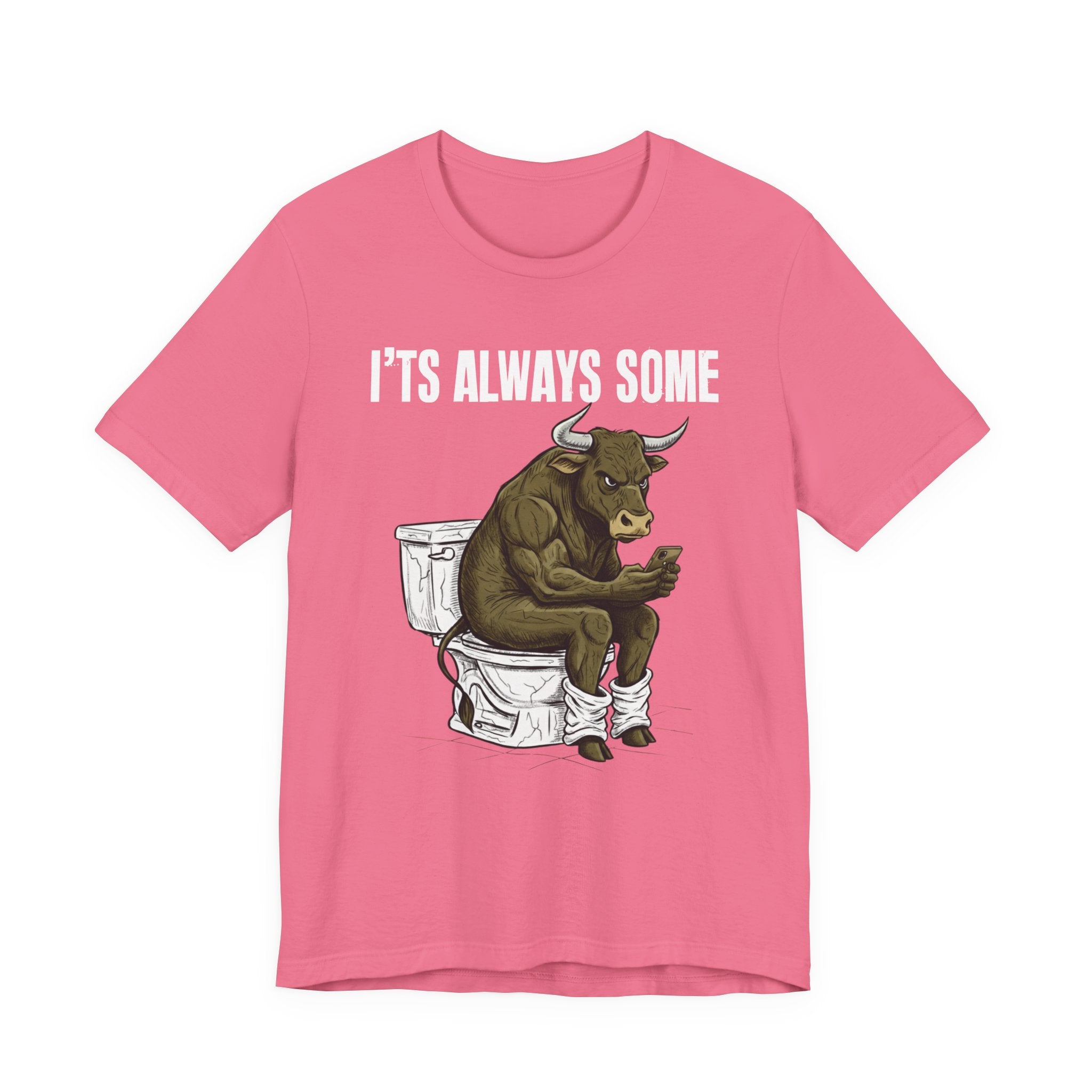 It's Always Some Bullshit - Funny Bull On Toilet With Cell Phone Tee