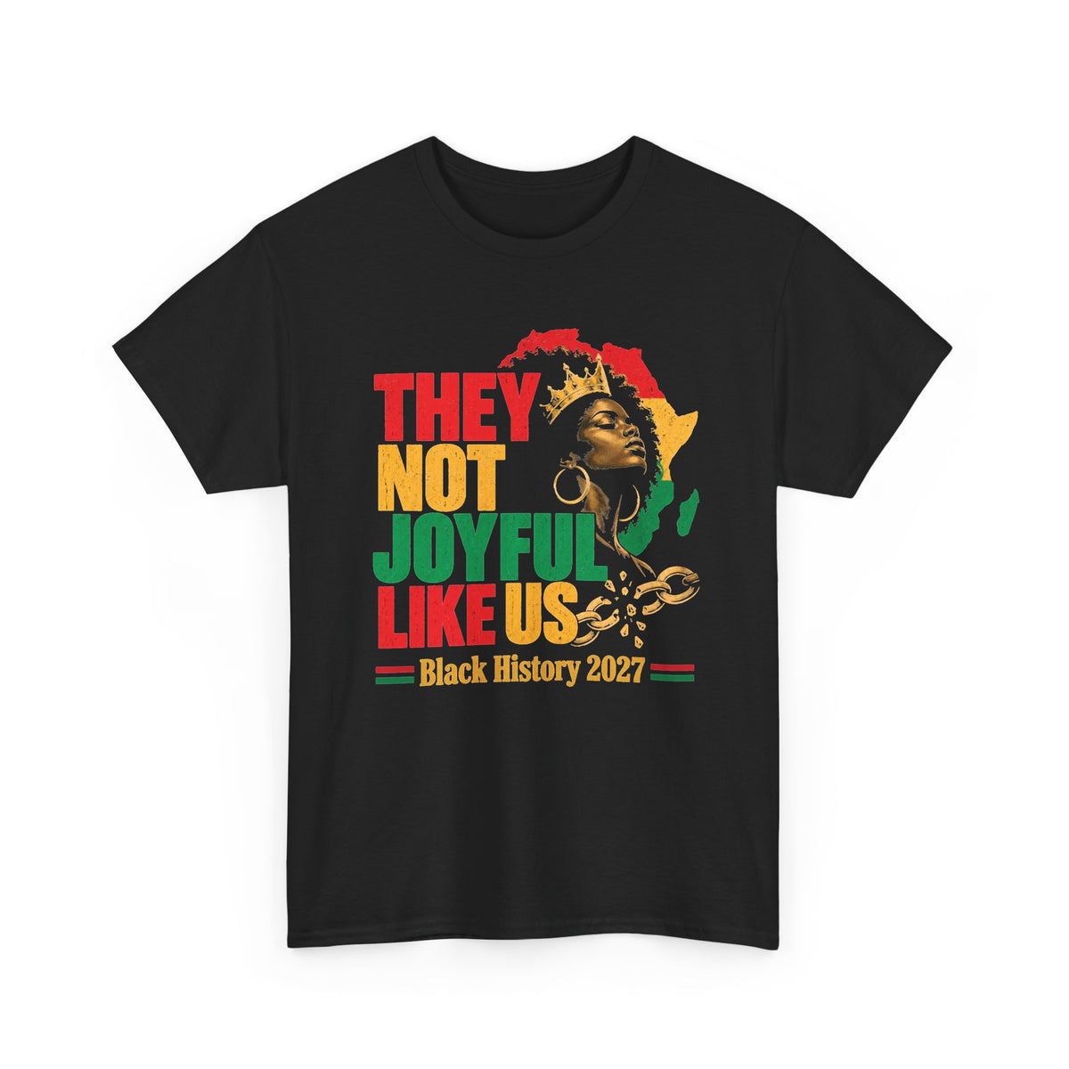 They Not Joyful Like Us － Black History 2027 T-Shirt
