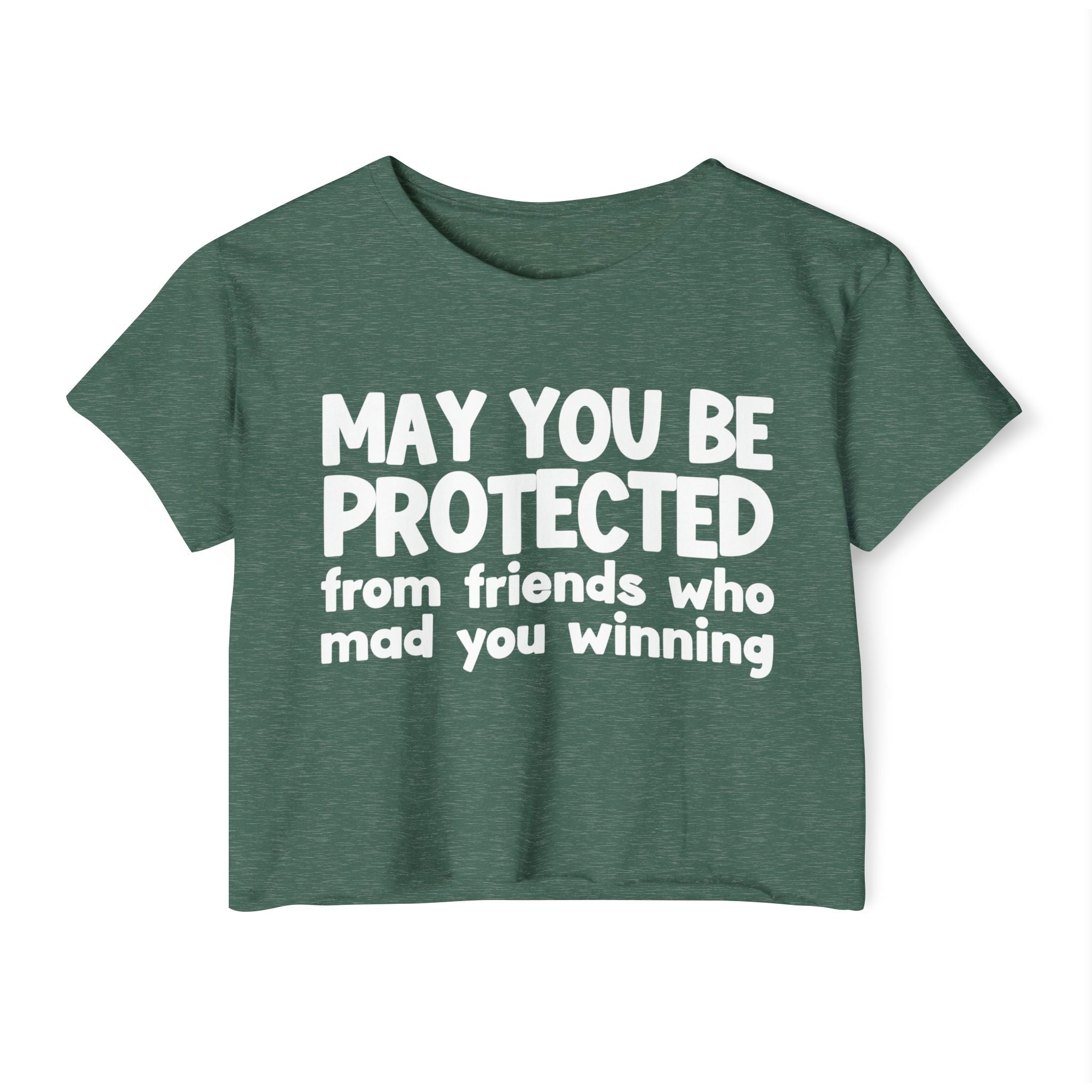 May You Be Protected From Friends Who Mad You Winning - Inspirational Quote Crop Top