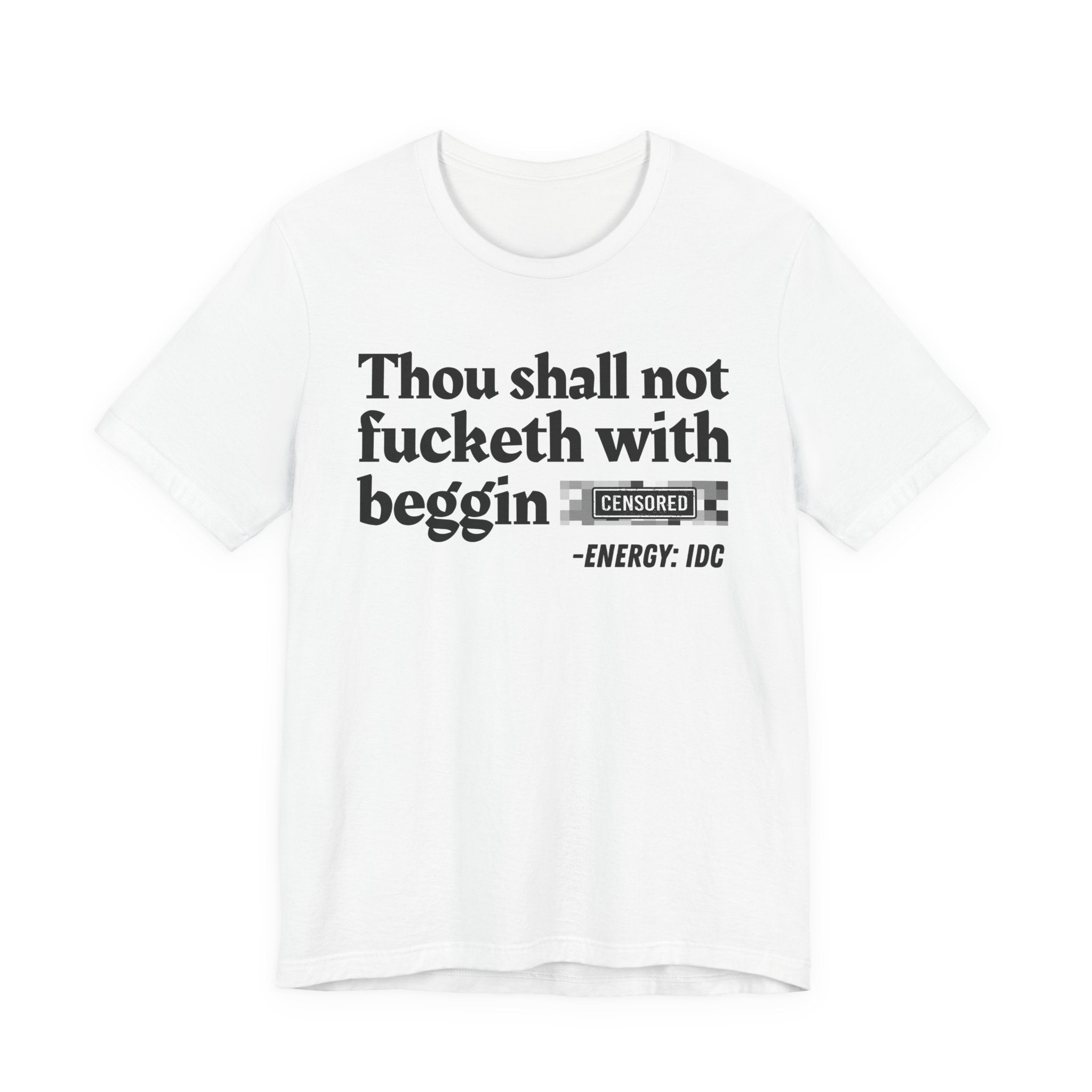Thou Shall Not Fucketh With Beggin' Bitches — Vintage funny Bible——Print Slogan T-Shirt